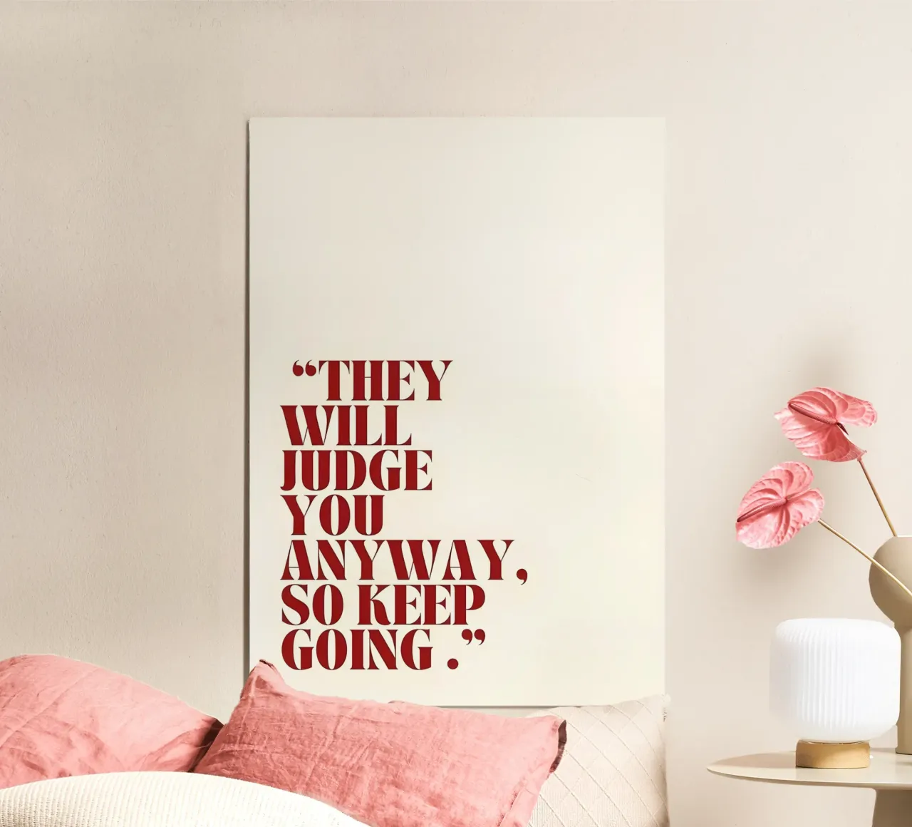 "THEY WILL JUDGE YOU ANYWAY, SO KEEP GOING." poster con telaio in plastica da Type & Tape