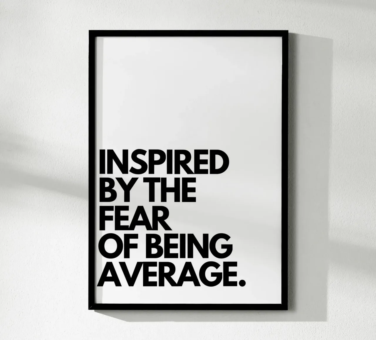 INSPIRED BY THE FEAR OF BEING AVERAGE poster con marco de aluminio de Type & Tape