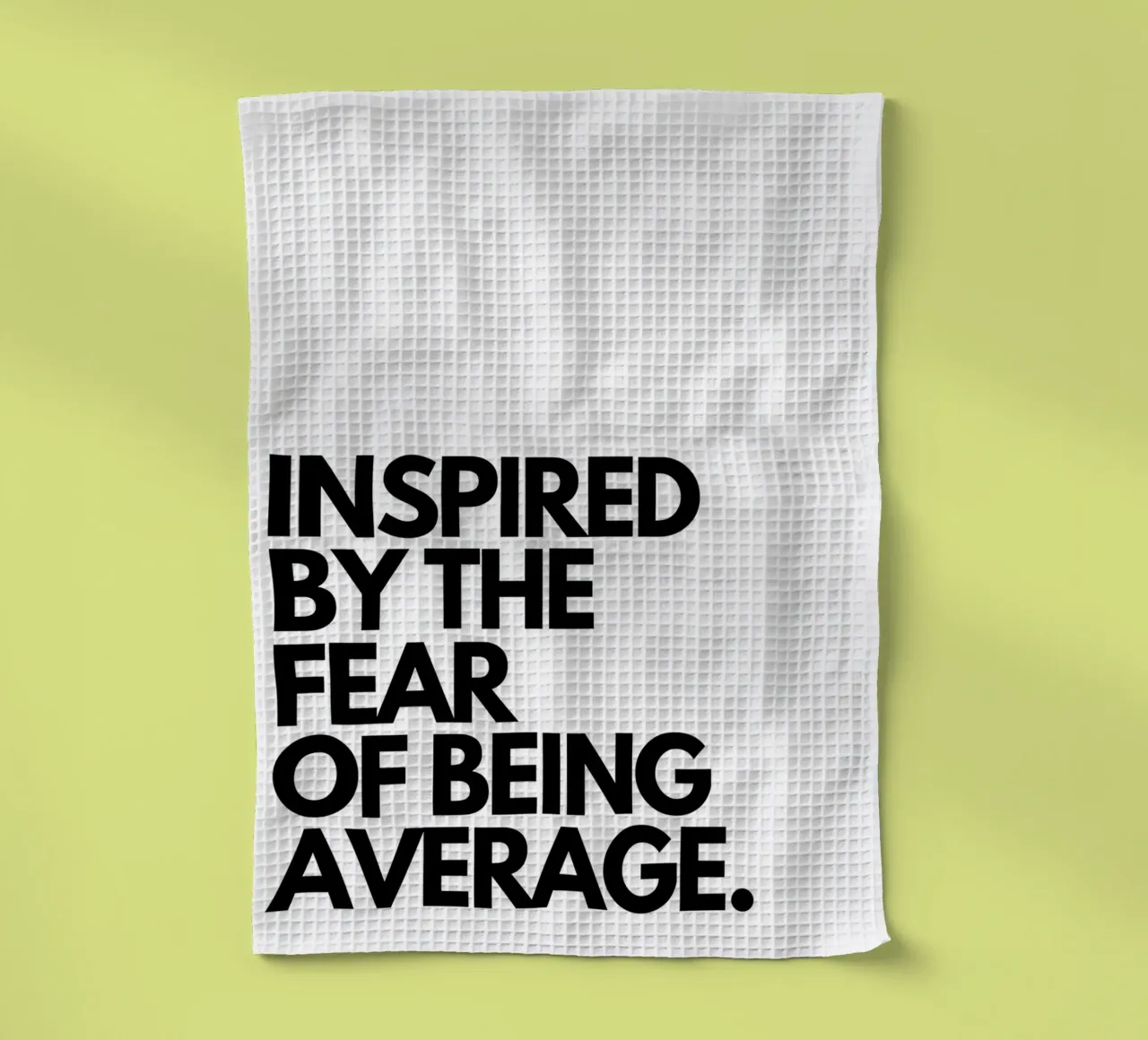 INSPIRED BY THE FEAR OF BEING AVERAGE canovaccio da cucina da Type & Tape