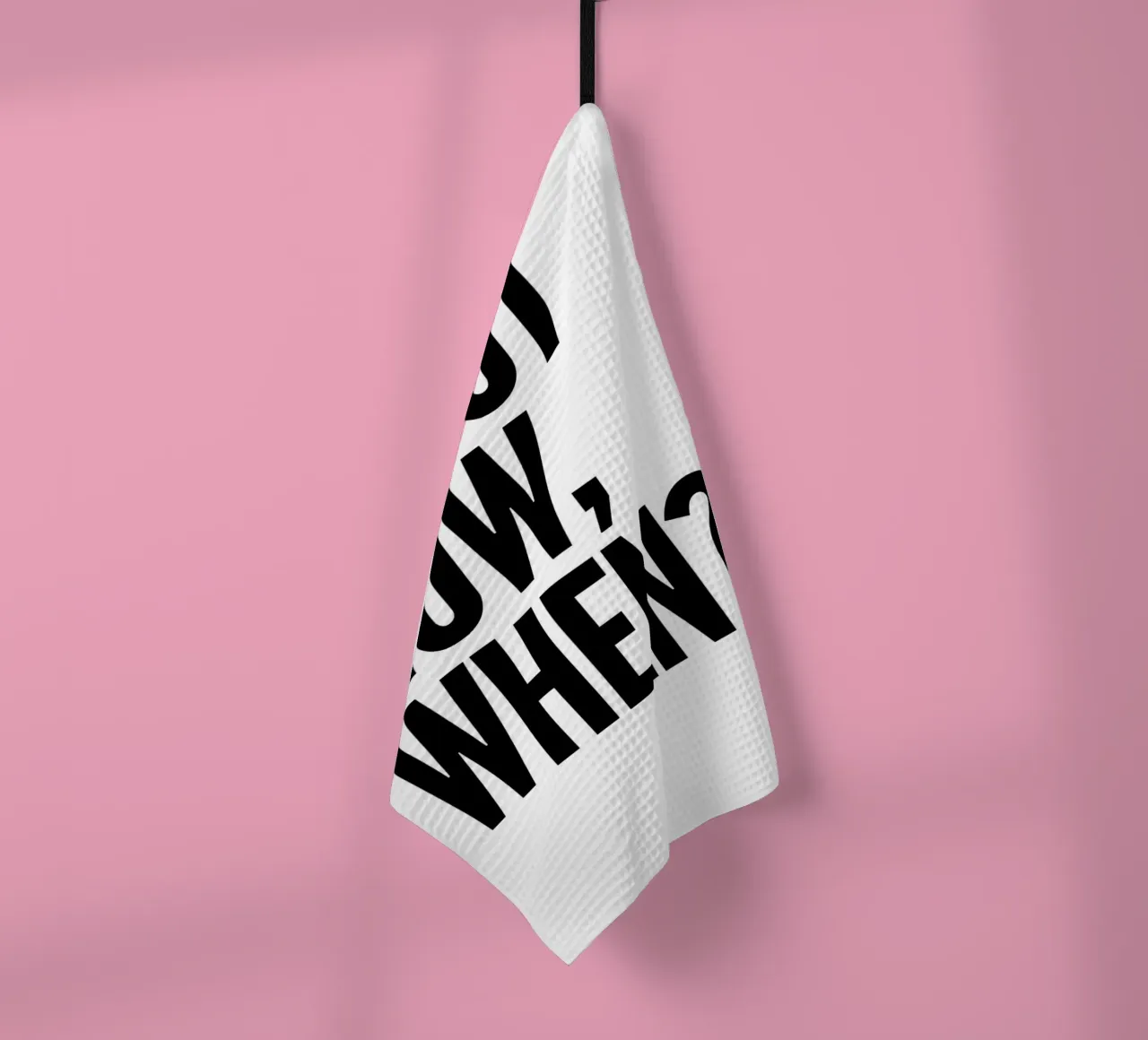 NOT NOW, WHEN? canovaccio da cucina da Type & Tape
