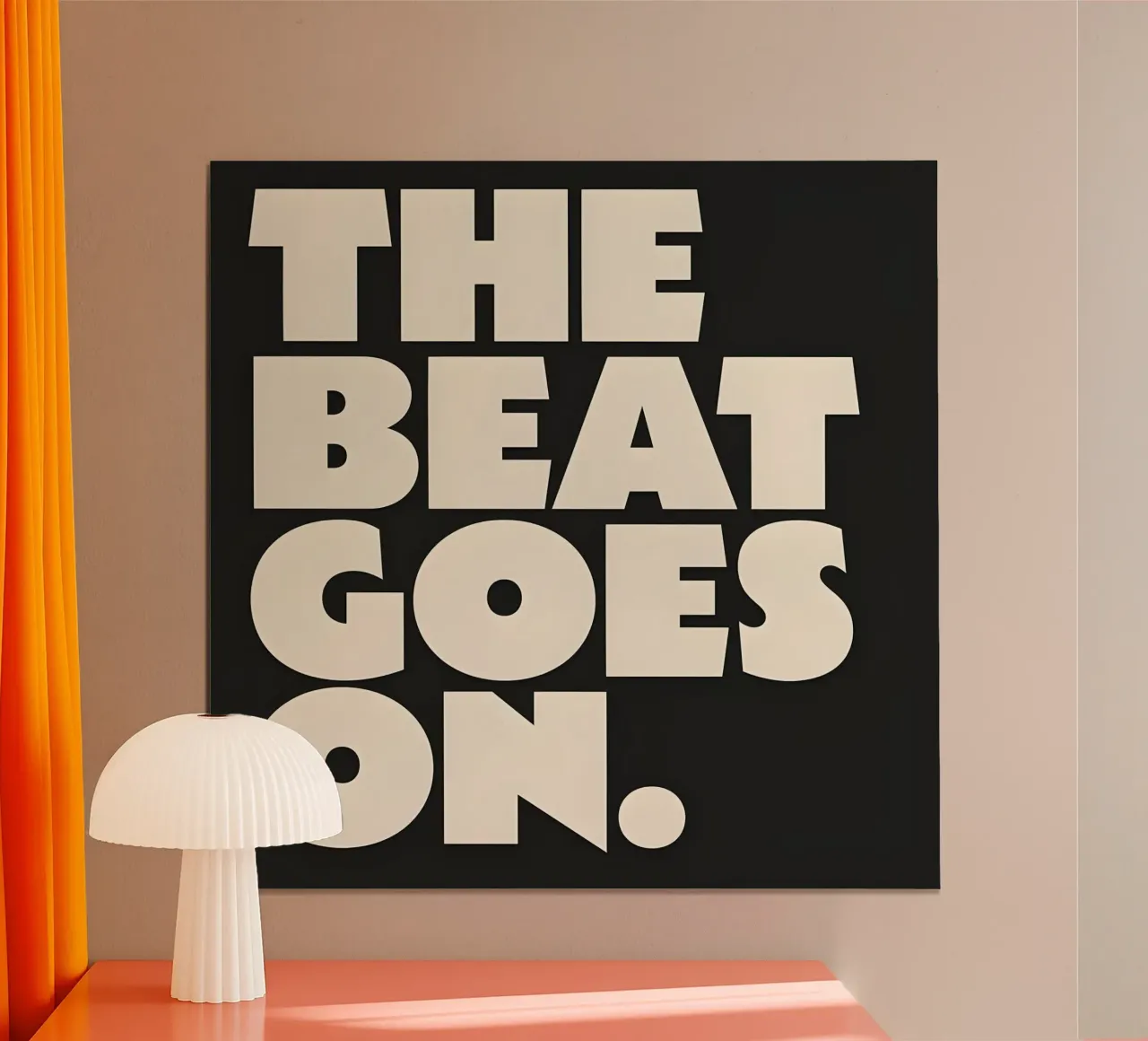 "THE BEAT GOES ON." poster con telaio in plastica da Type & Tape