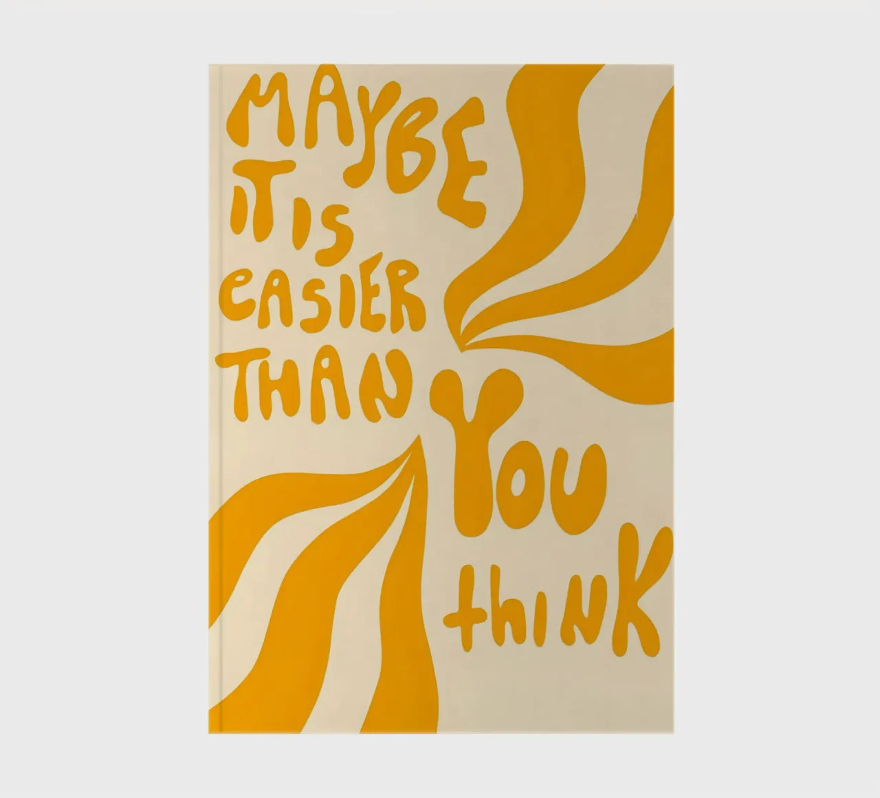 'MAYBE IT EASIER THAN YOU think' notebook by Type & Tape