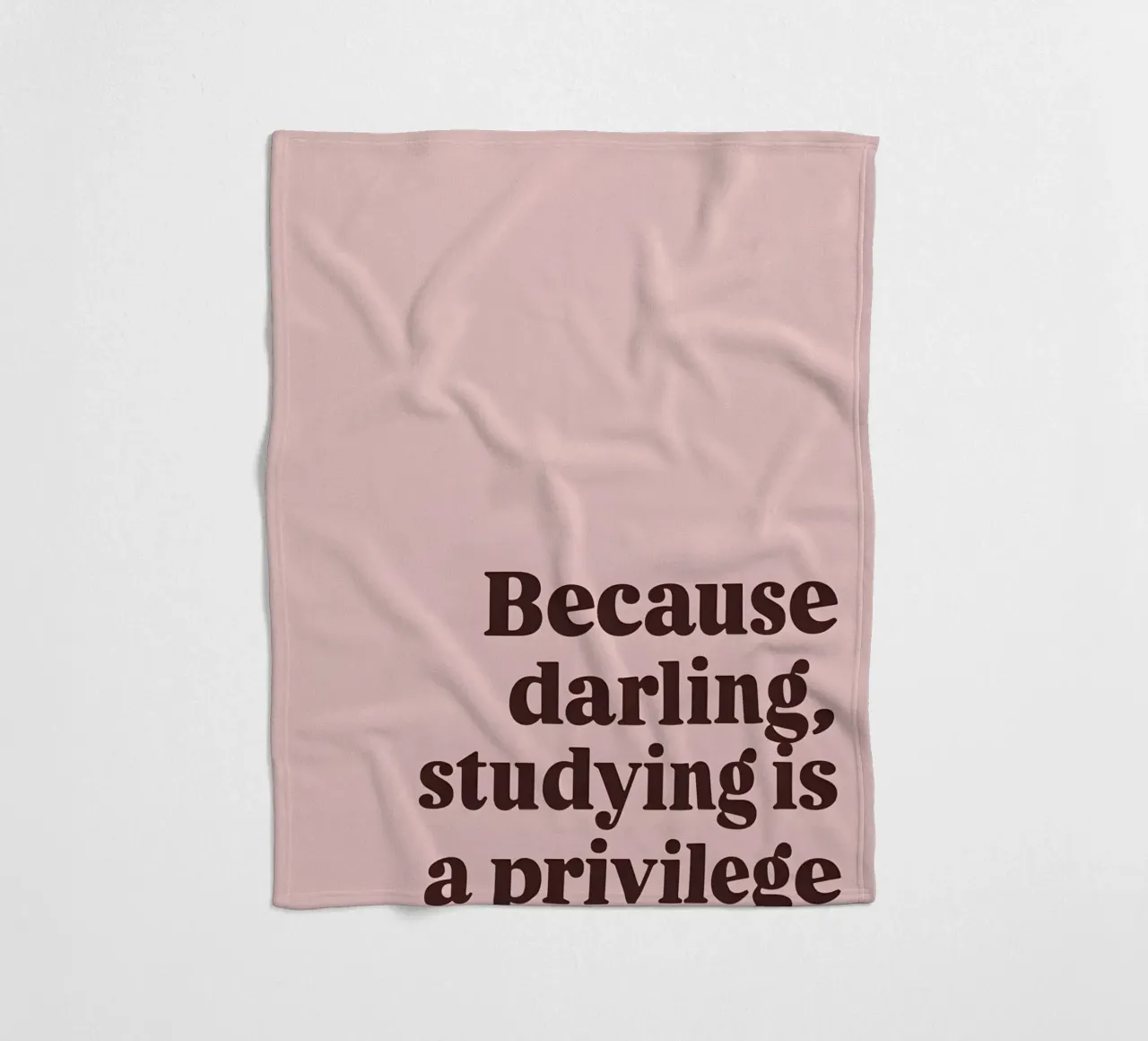 "Because darling, studying is a privilege." coperta in pile da Type & Tape