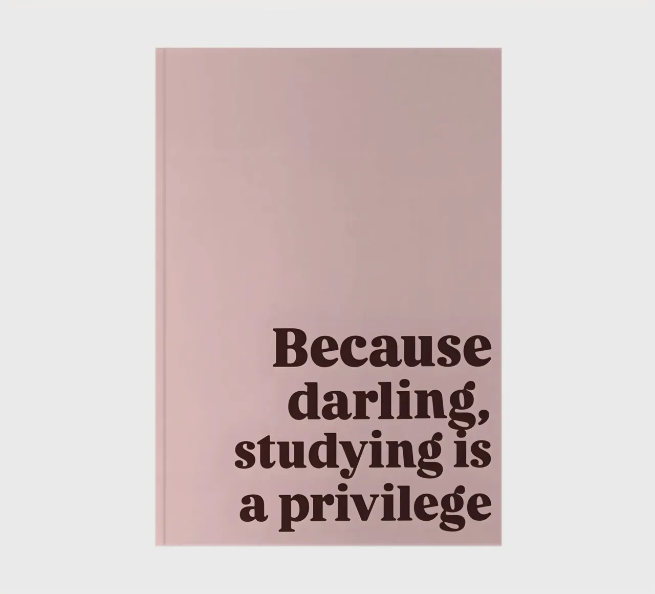 "Because darling, studying is a privilege." notebook by Type & Tape