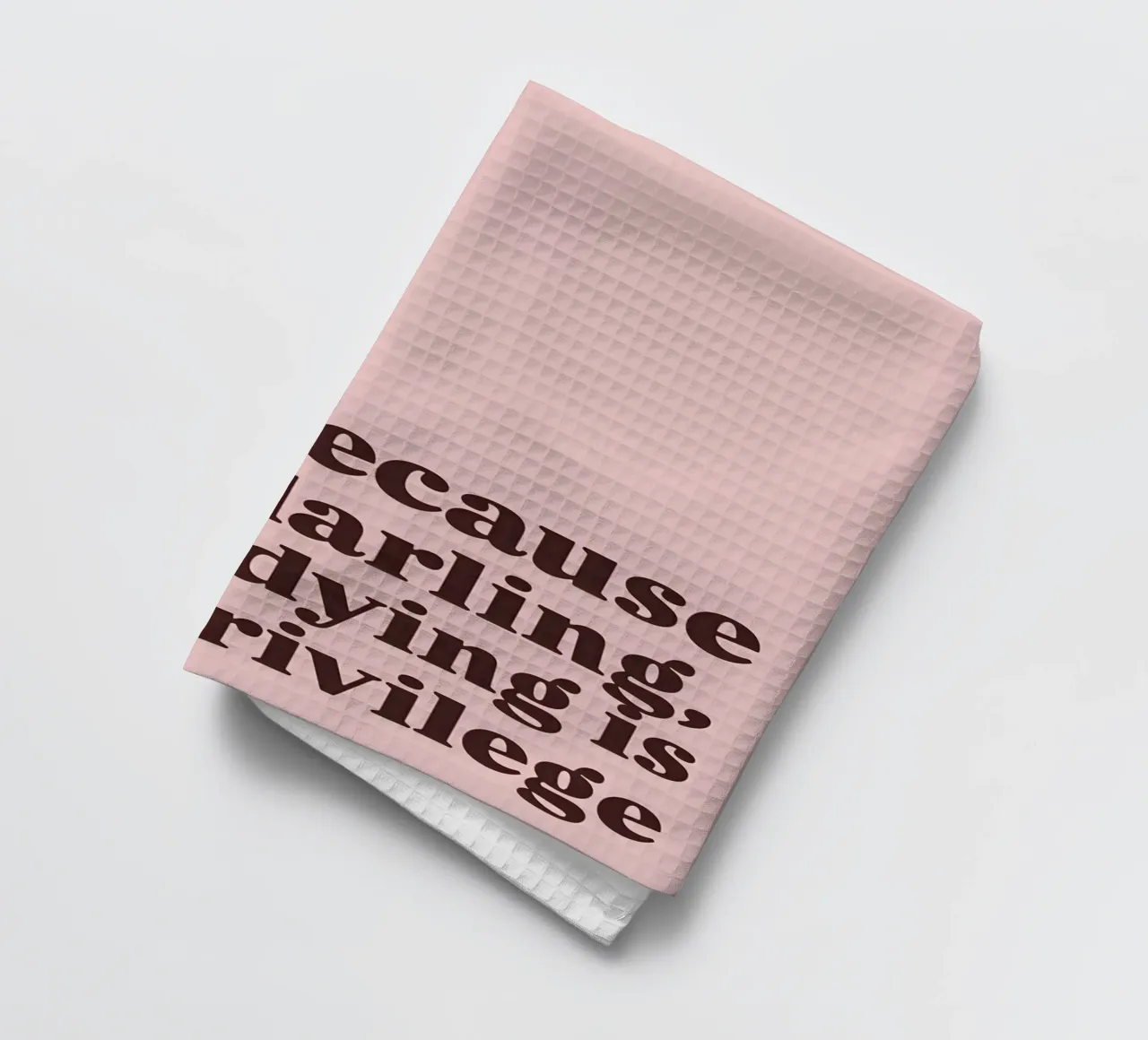 "Because darling, studying is a privilege." canovaccio da cucina da Type & Tape