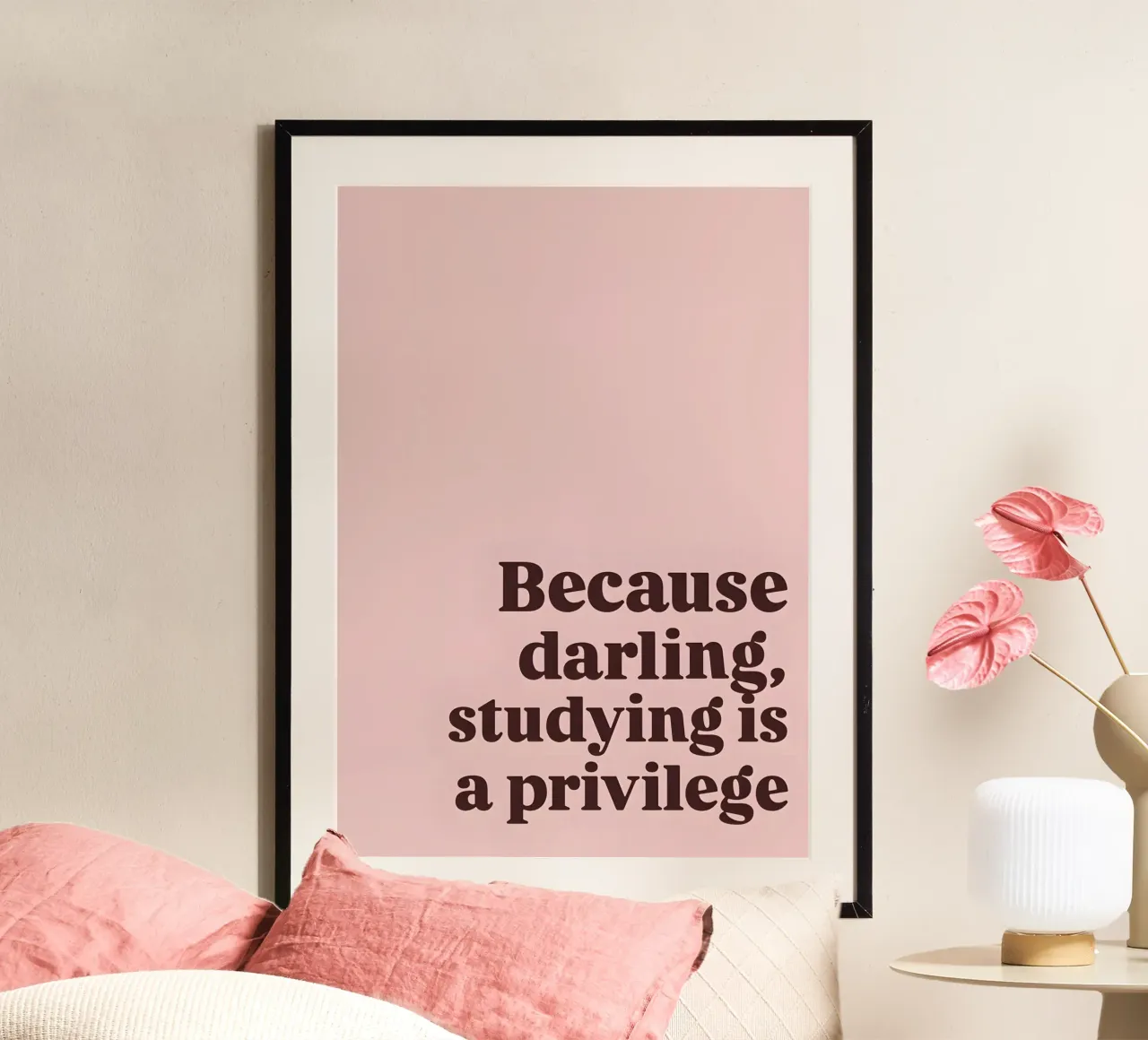 "Because darling, studying is a privilege." poster con telaio in legno da Type & Tape