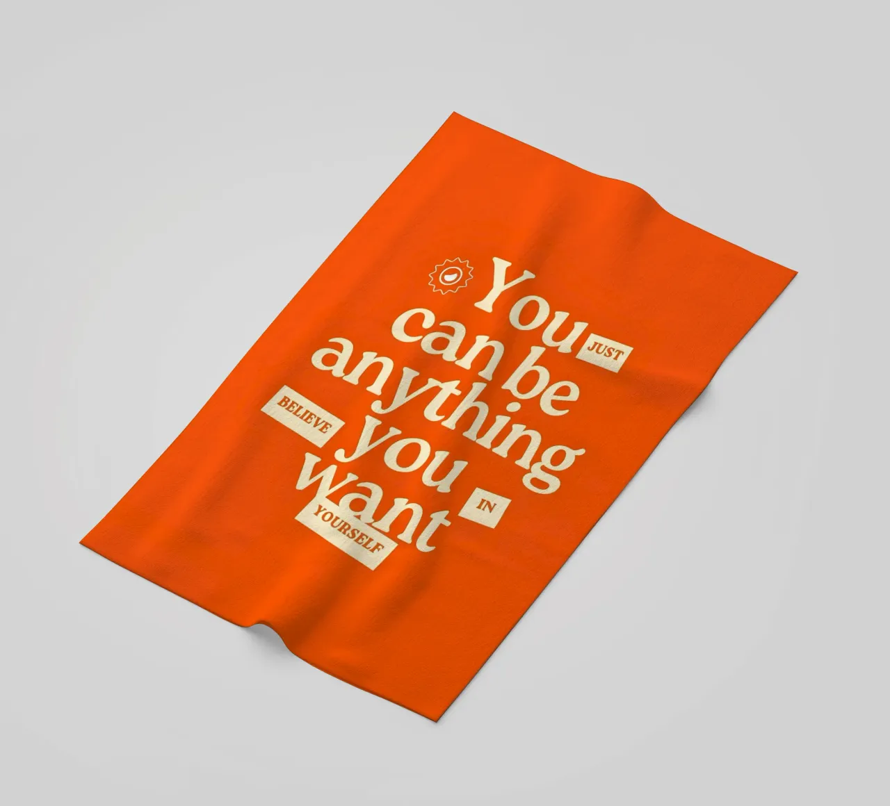"You just can be anything you want. Believe in yourself." telo mare da Type & Tape
