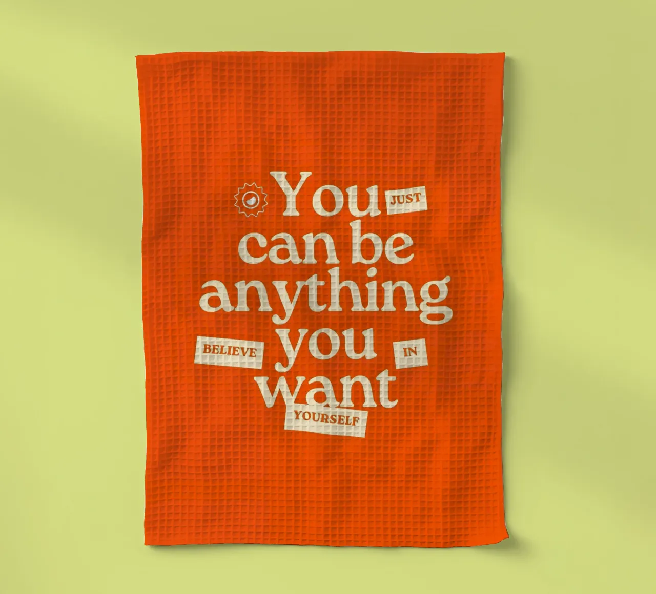 "You just can be anything you want. Believe in yourself." canovaccio da cucina da Type & Tape