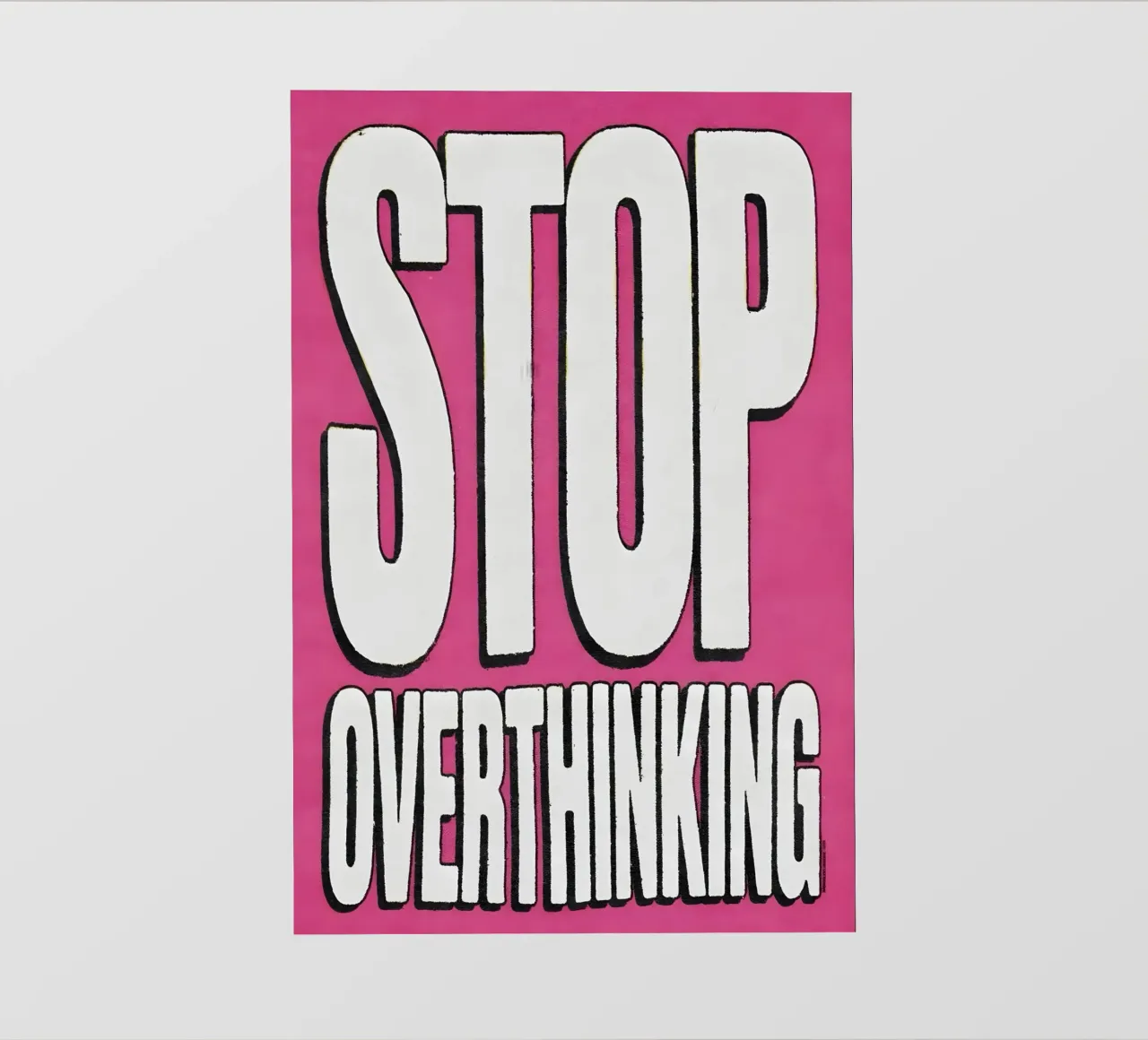 "STOP OVERTHINKING" pellicola backlit da Type & Tape