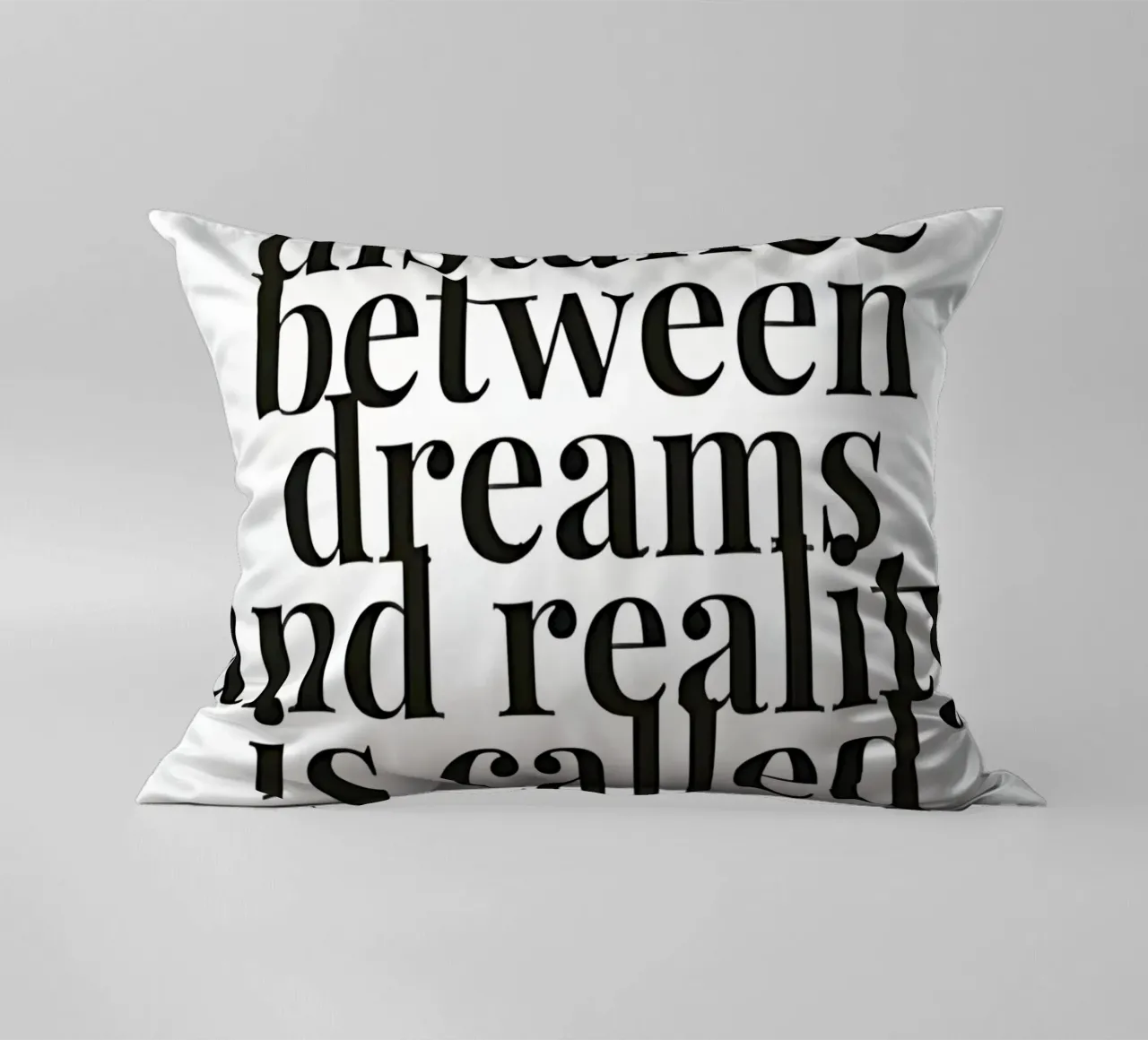 The distance between dreams and reality called action cuscino da Type & Tape