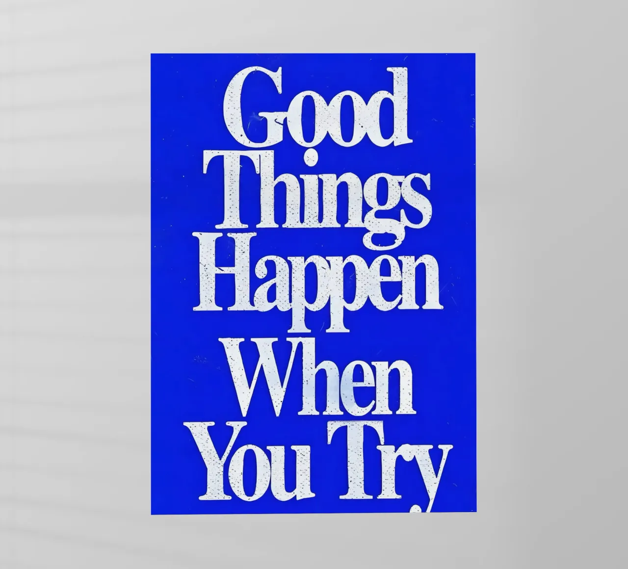 'Good Things Happen When You Try pellicola backlit da Type & Tape