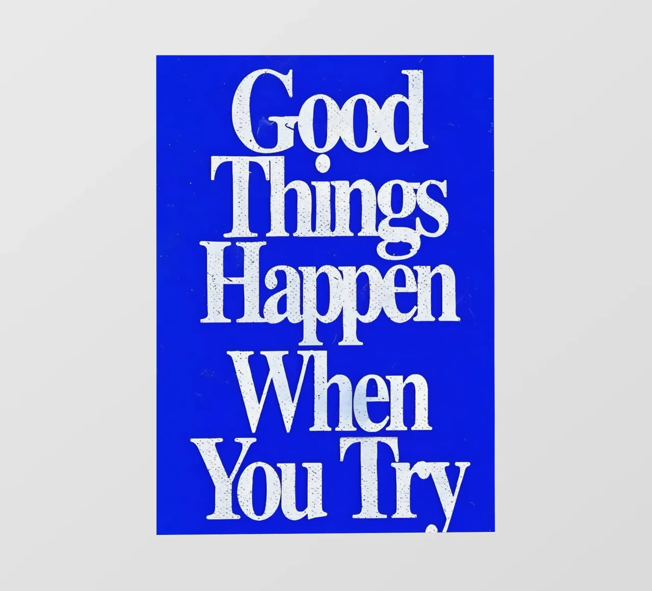 'Good Things Happen When You Try pellicola backlit da Type & Tape