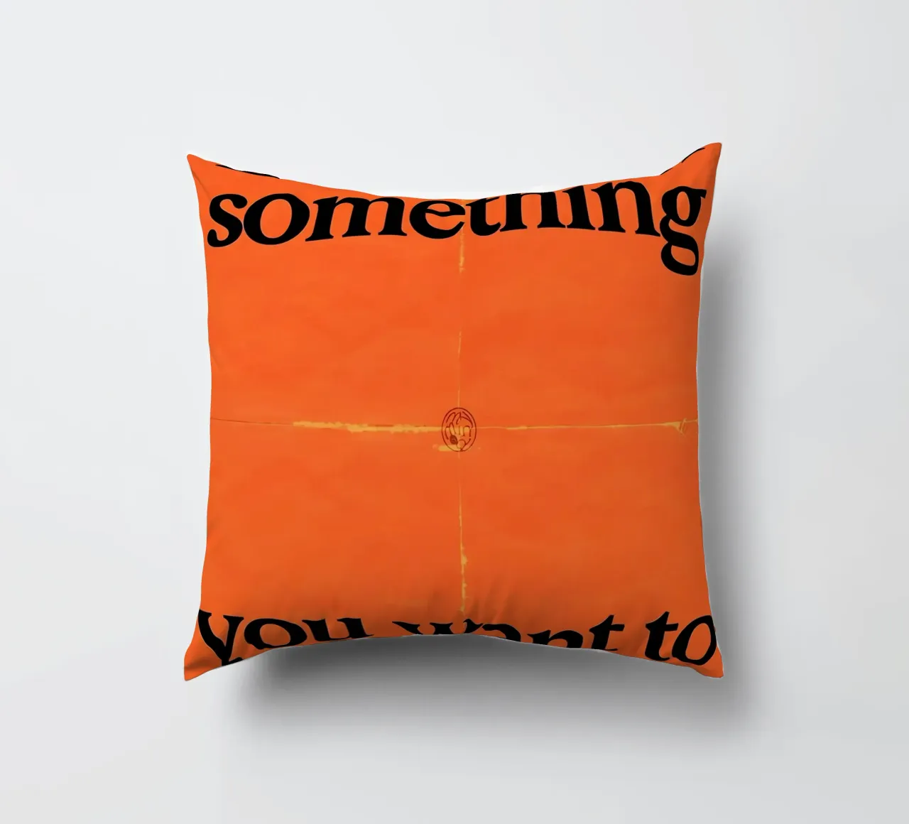 Don't rush something you want to last forever cuscino da Type & Tape