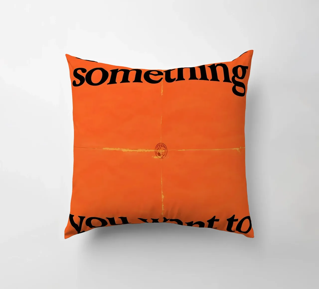 Don't rush something you want to last forever cuscino da Type & Tape