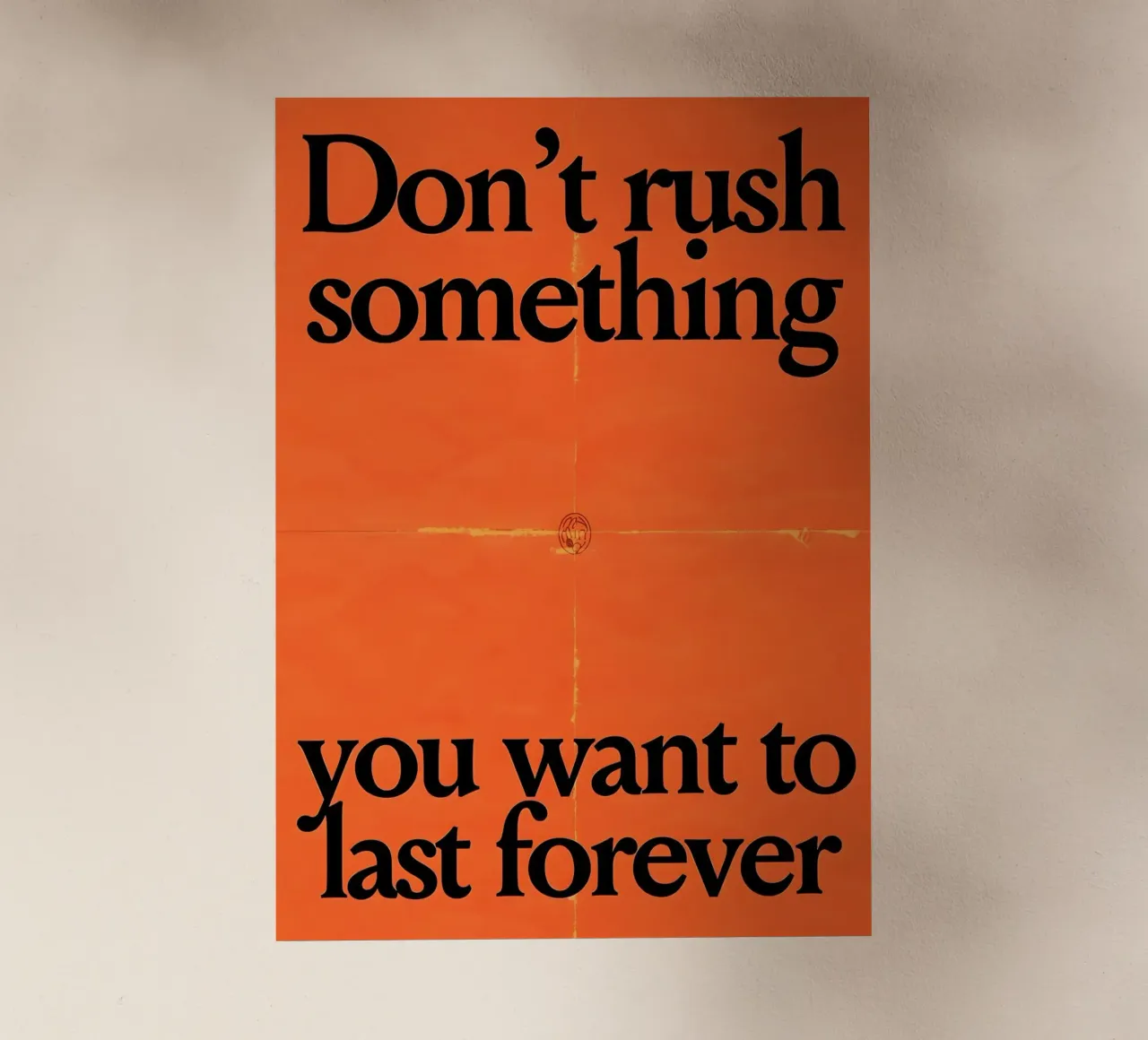 Don't rush something you want to last forever pellicola backlit da Type & Tape
