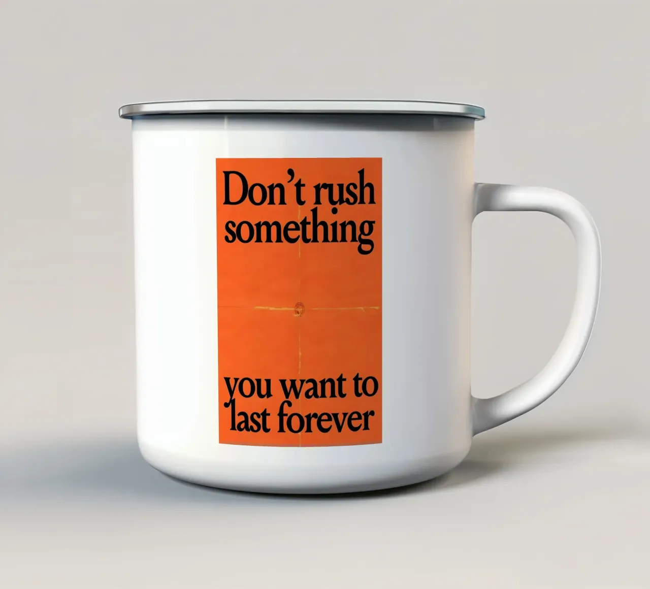 Don't rush something you want to last forever tazza in smalto da Type & Tape