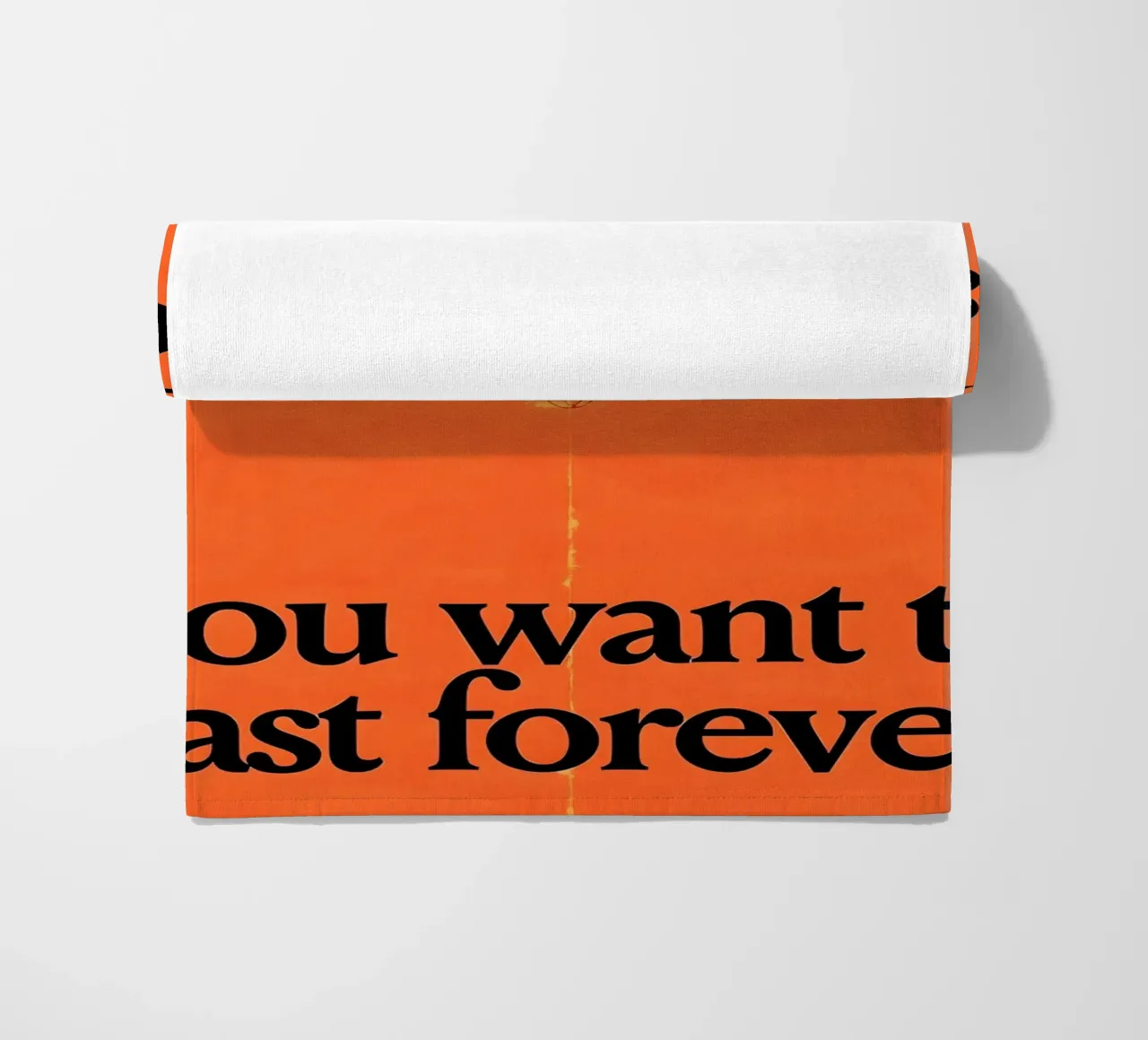 Don't rush something you want to last forever telo mare da Type & Tape
