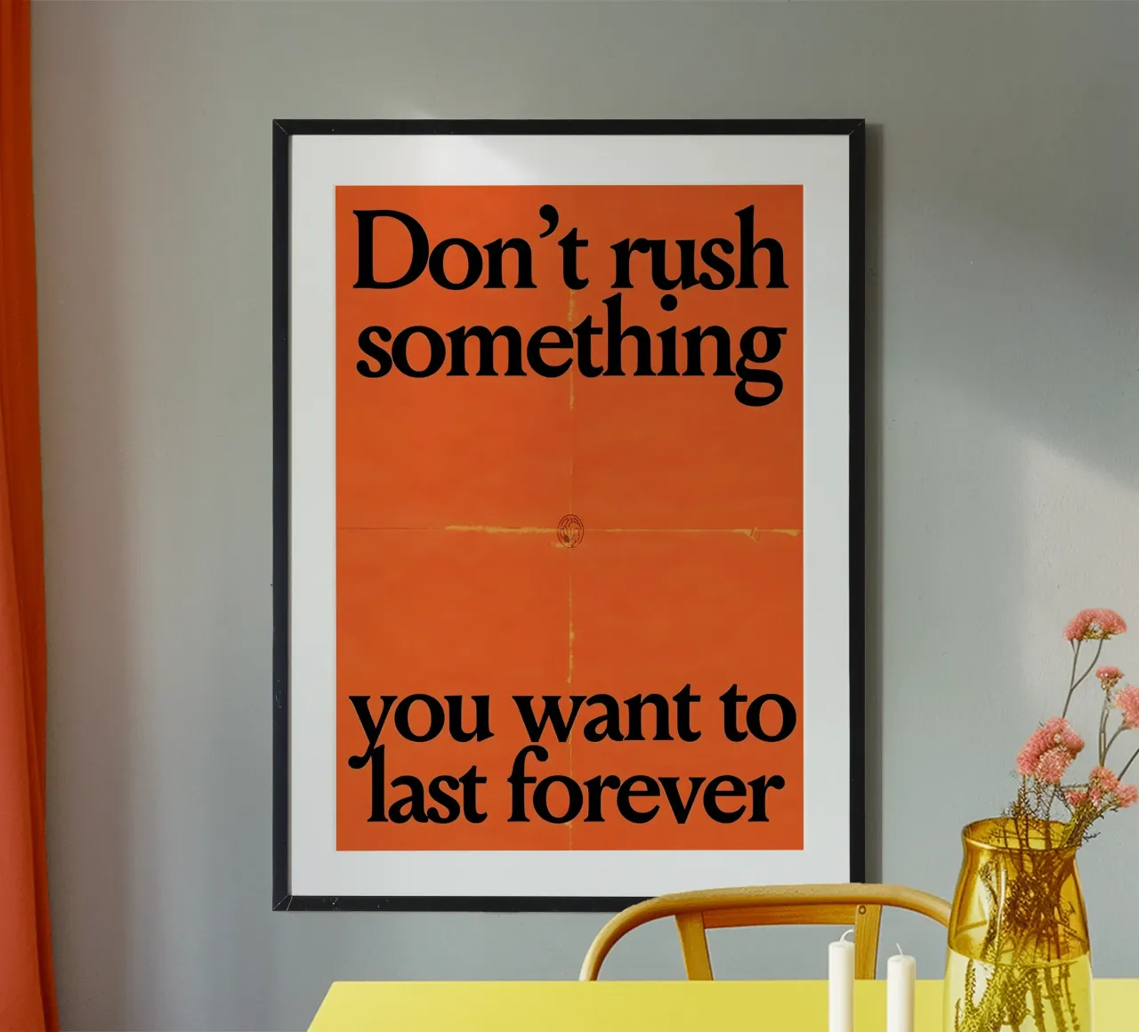 Don't rush something you want to last forever poster con telaio in legno da Type & Tape