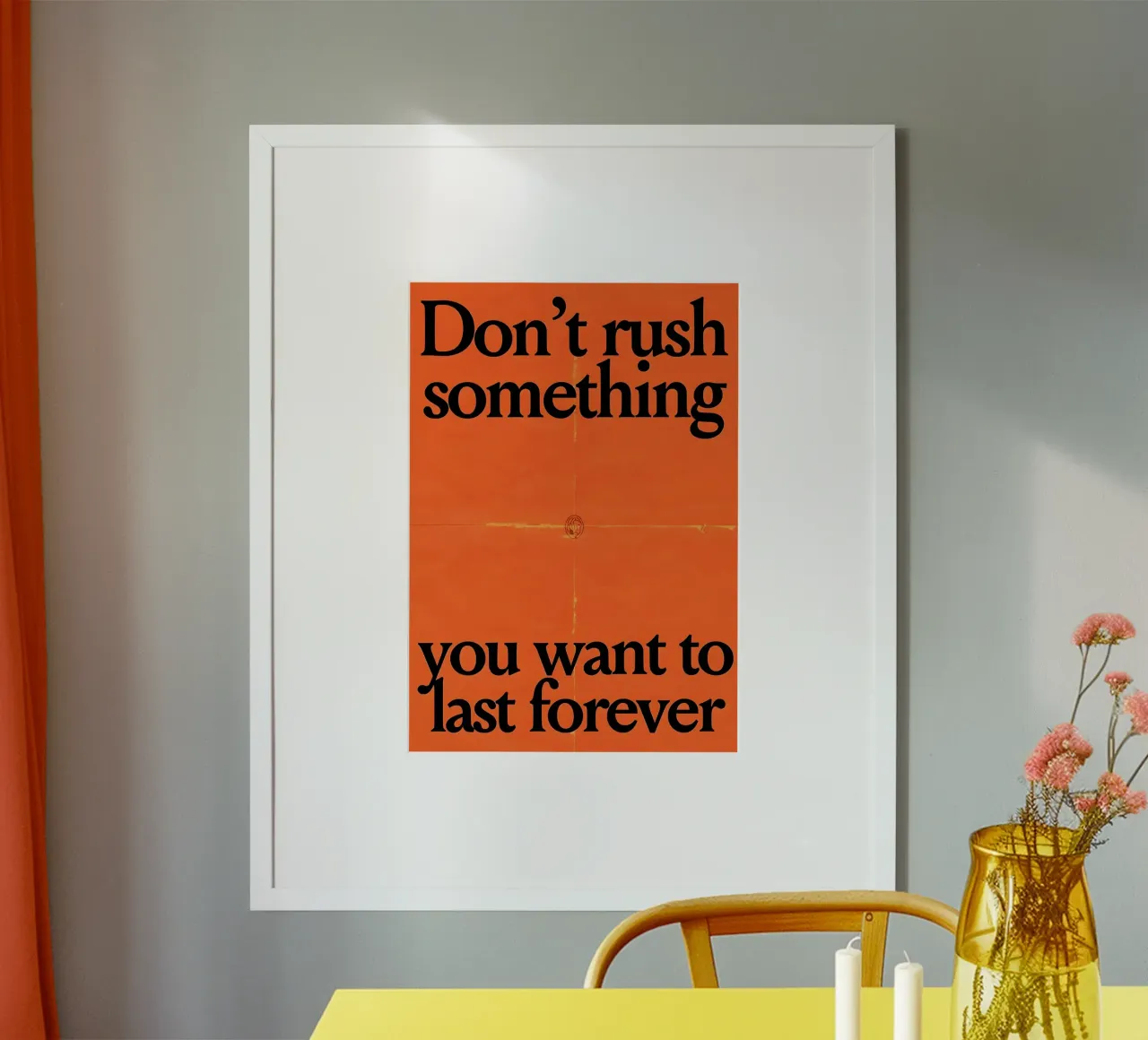 Don't rush something you want to last forever poster con telaio in legno da Type & Tape