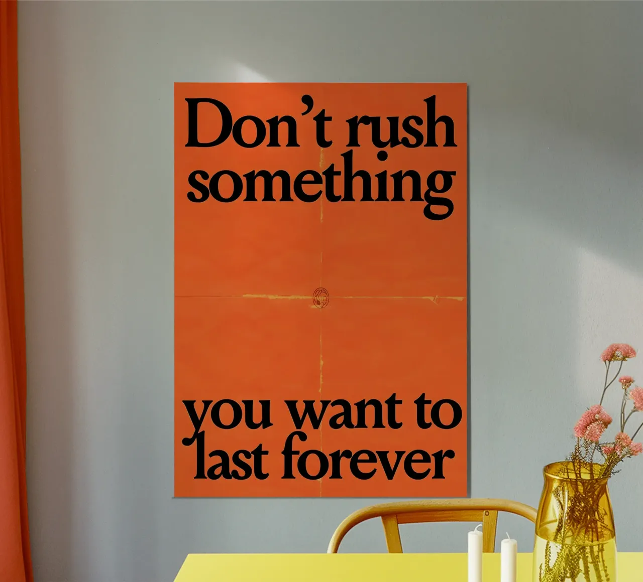 Don't rush something you want to last forever poster con telaio in legno da Type & Tape