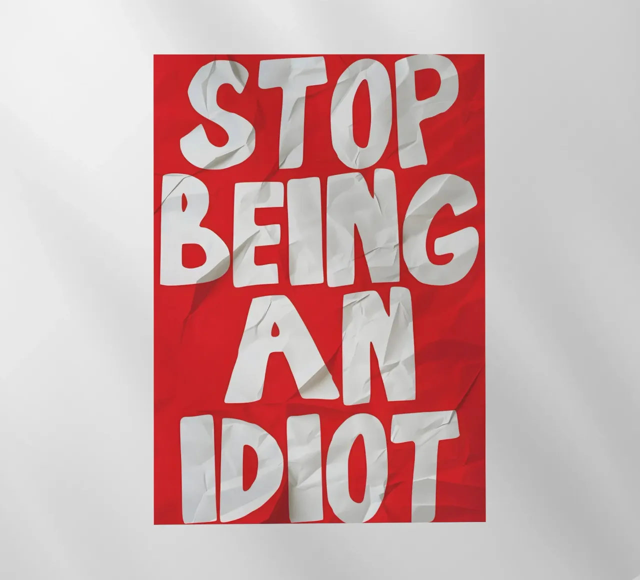 STOP BEING AN IDIOT pellicola backlit da Type & Tape