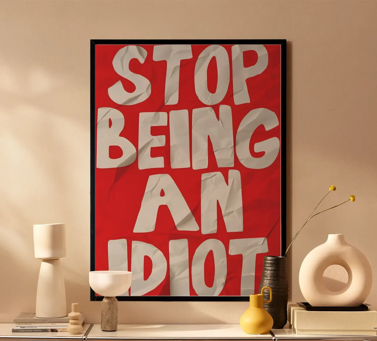 STOP BEING AN IDIOT poster con telaio in legno da Type & Tape