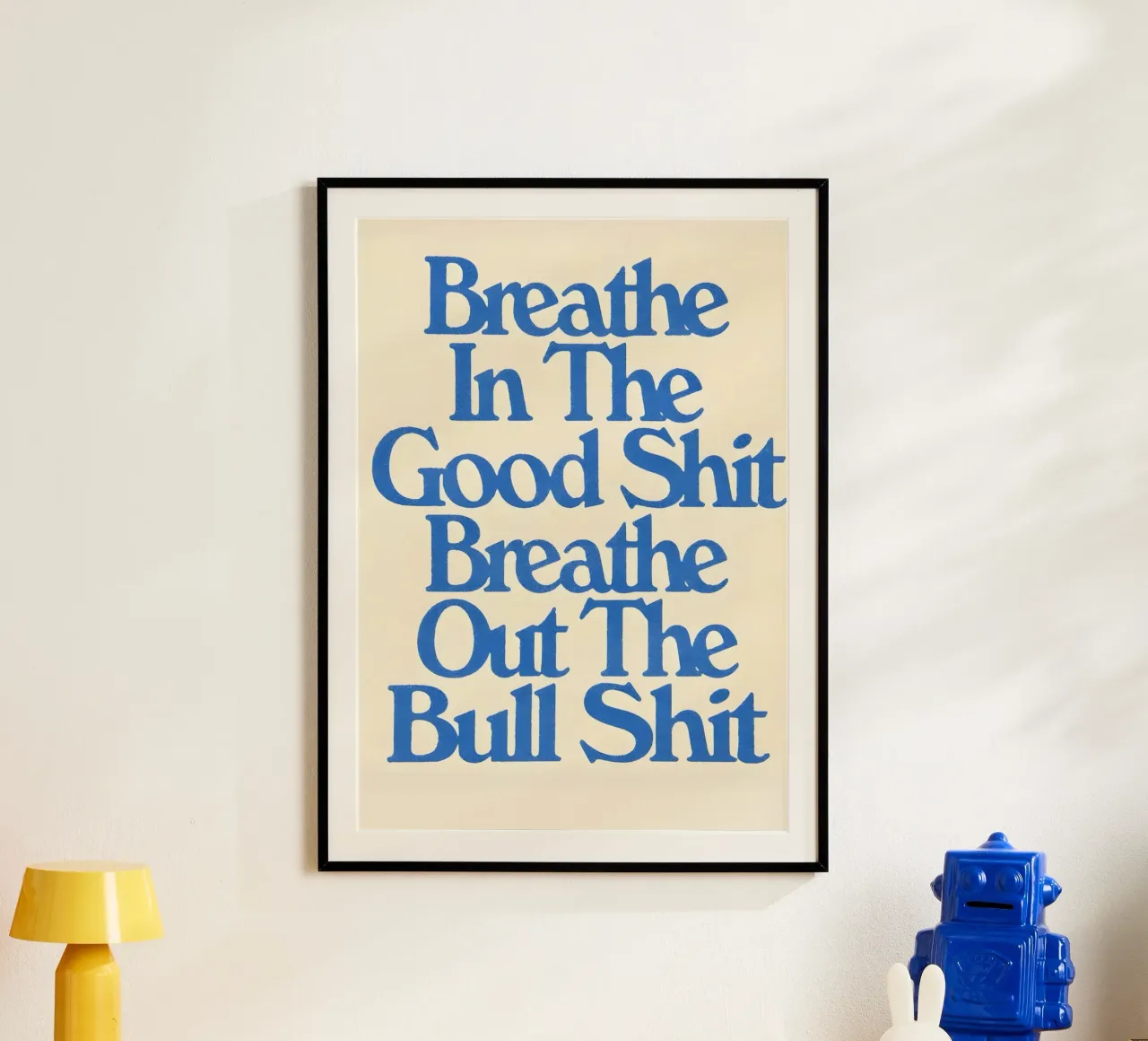 'Breathe In The Good Shit Breathe Out The Bull Shit' poster con telaio in plastica da Type & Tape