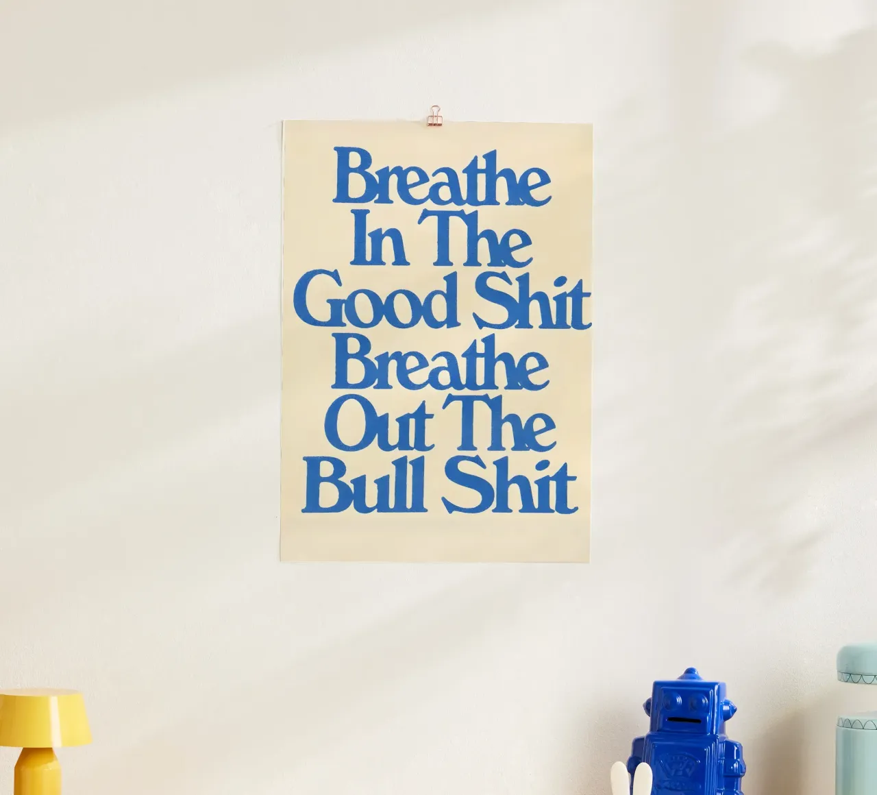 'Breathe In The Good Shit Breathe Out The Bull Shit' poster con telaio in plastica da Type & Tape