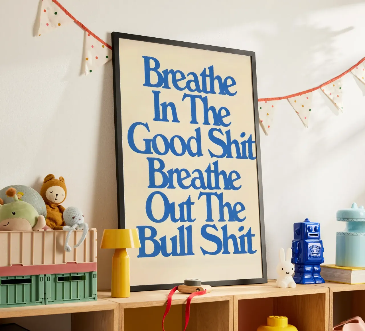'Breathe In The Good Shit Breathe Out The Bull Shit' poster con telaio in plastica da Type & Tape