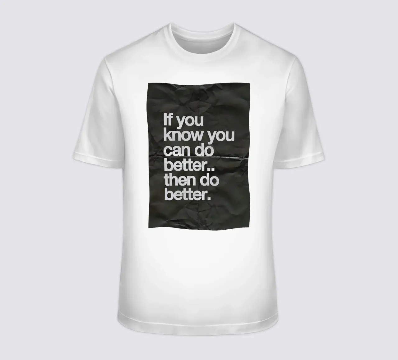 If you know you can do better.. then do better T-Shirt von Type & Tape