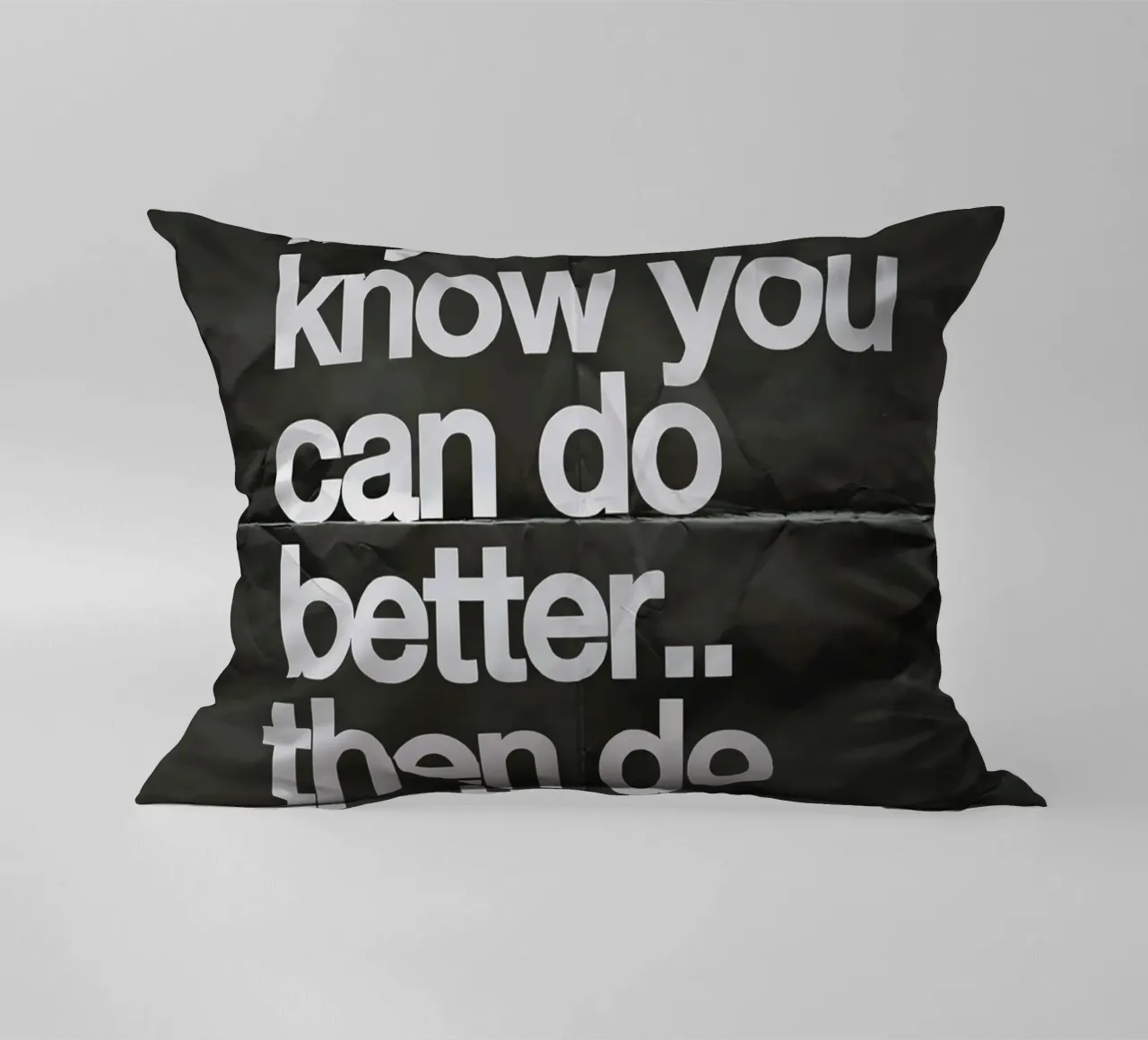 If you know you can do better.. then do better cuscino da Type & Tape