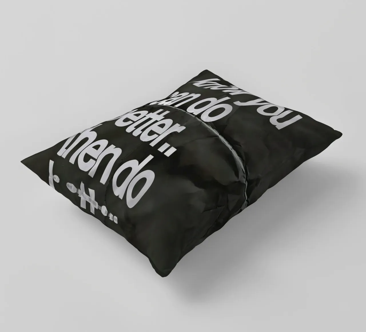 If you know you can do better.. then do better cuscino da Type & Tape