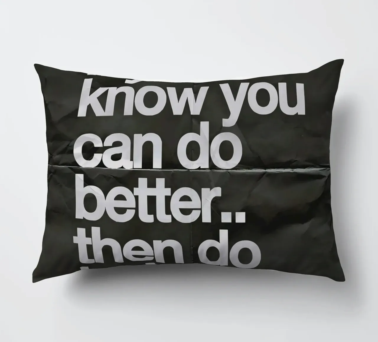 If you know you can do better.. then do better cuscino da Type & Tape