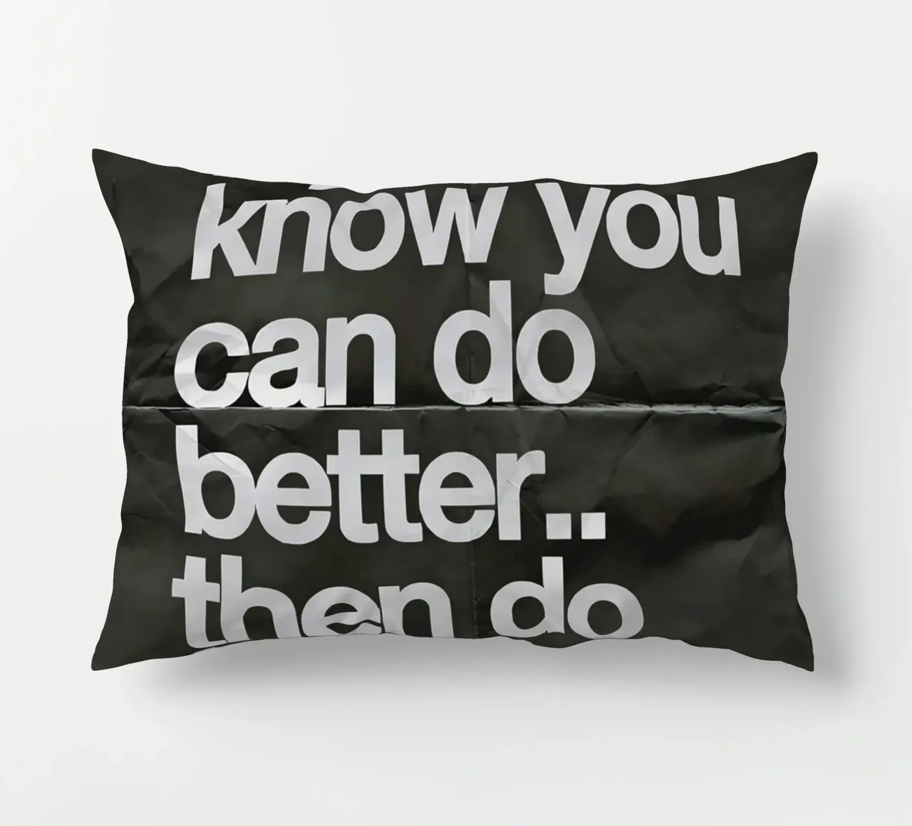 If you know you can do better.. then do better cuscino da Type & Tape