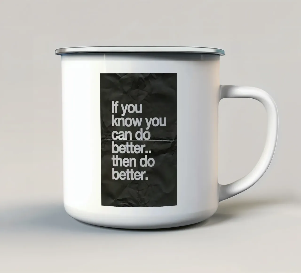 If you know you can do better.. then do better tazza in smalto da Type & Tape