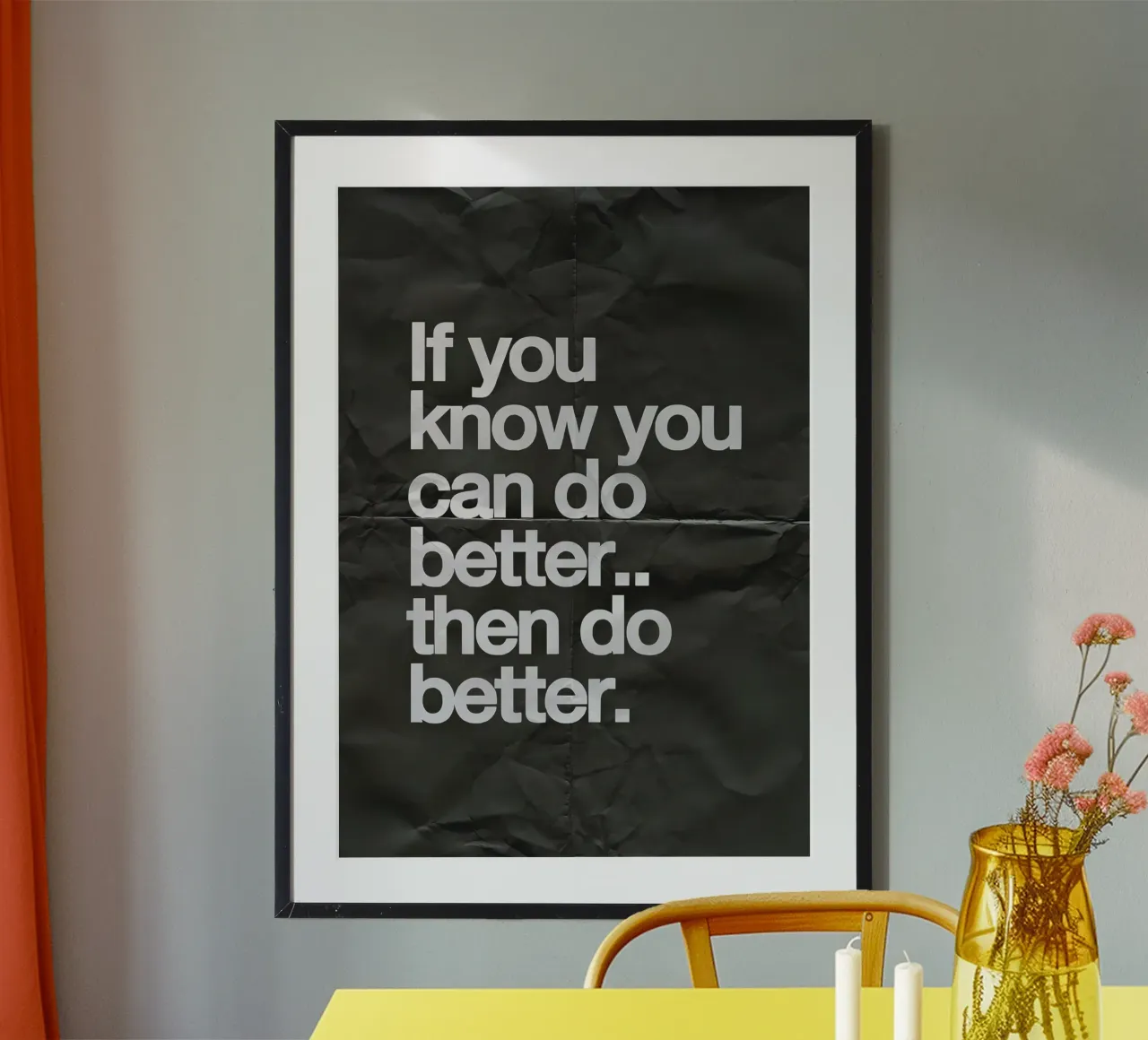 If you know you can do better.. then do better Poster mit Kunststoffrahmen von Type & Tape