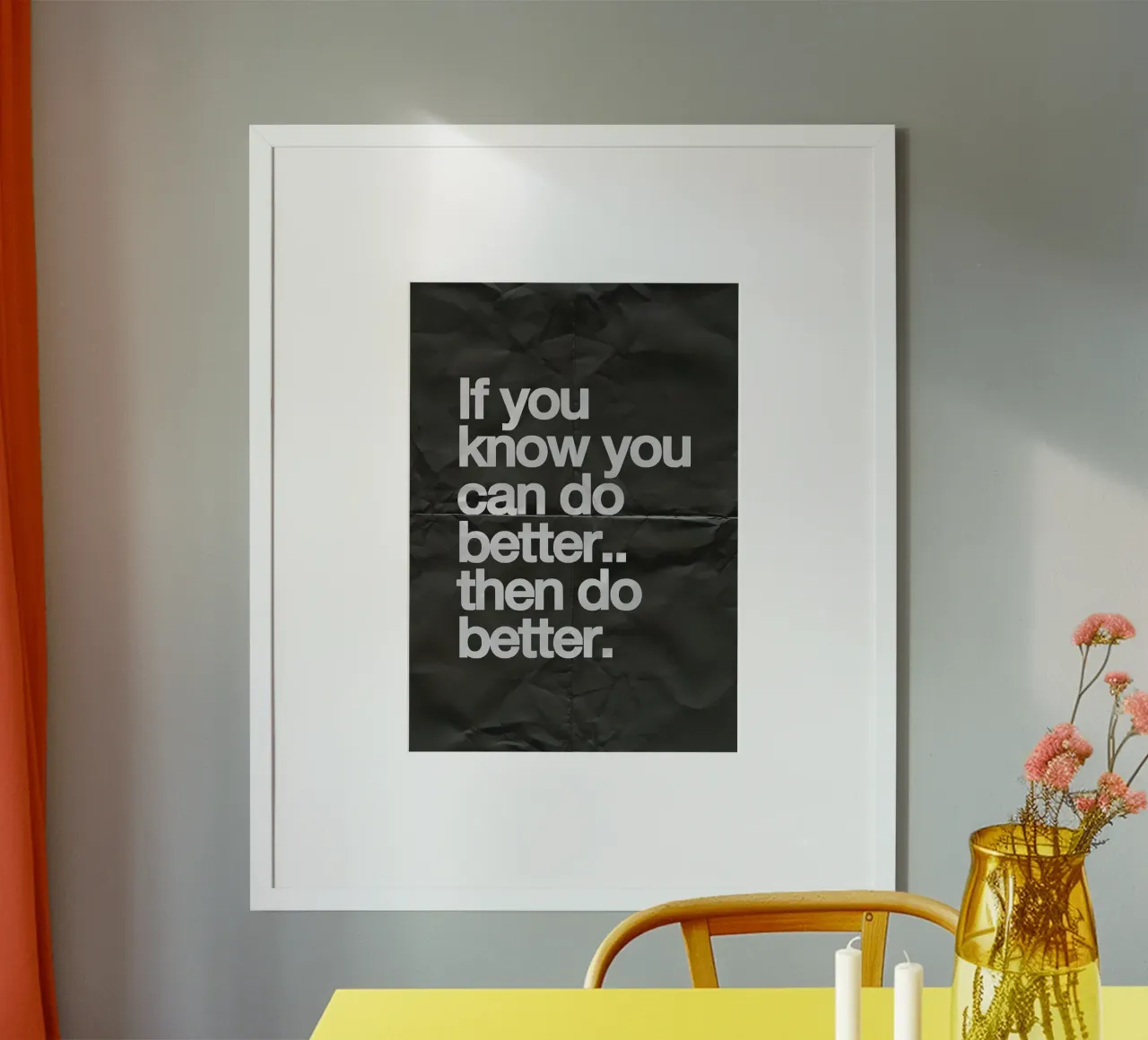 If you know you can do better.. then do better Poster mit Kunststoffrahmen von Type & Tape