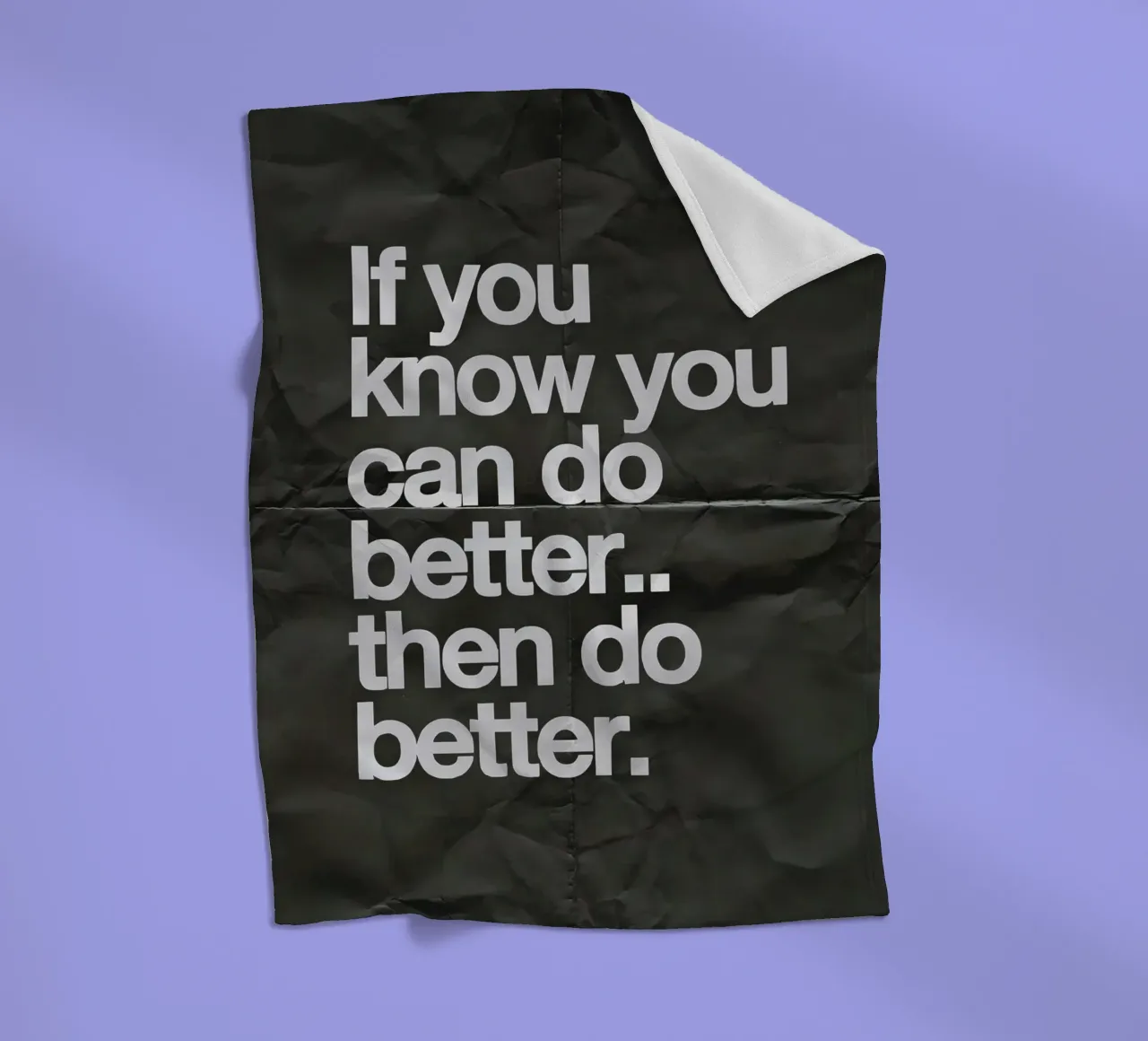 If you know you can do better.. then do better coperta in pile da Type & Tape