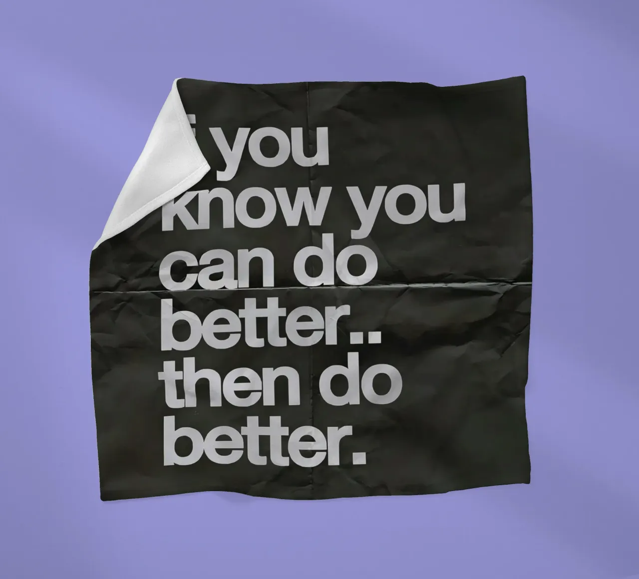 If you know you can do better.. then do better coperta in pile da Type & Tape