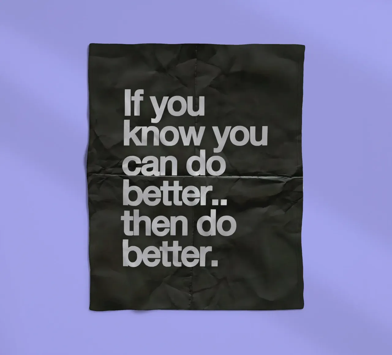 If you know you can do better.. then do better coperta in pile da Type & Tape