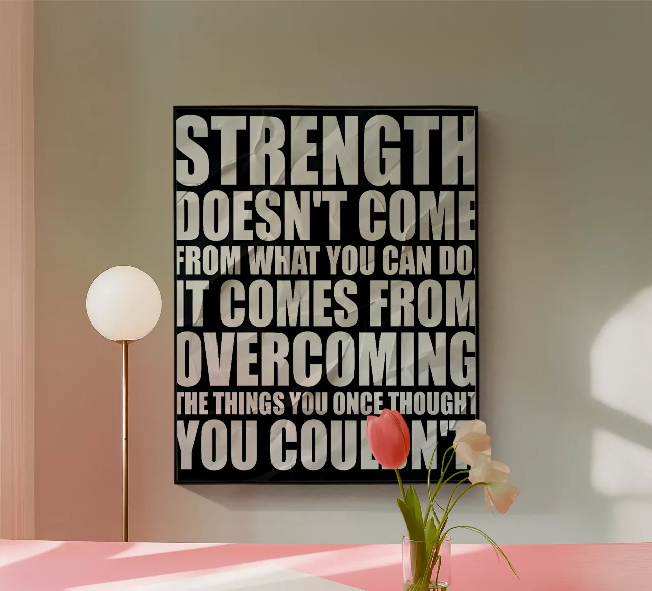 STRENGTH DOESNT COME plexiglass da Type & Tape