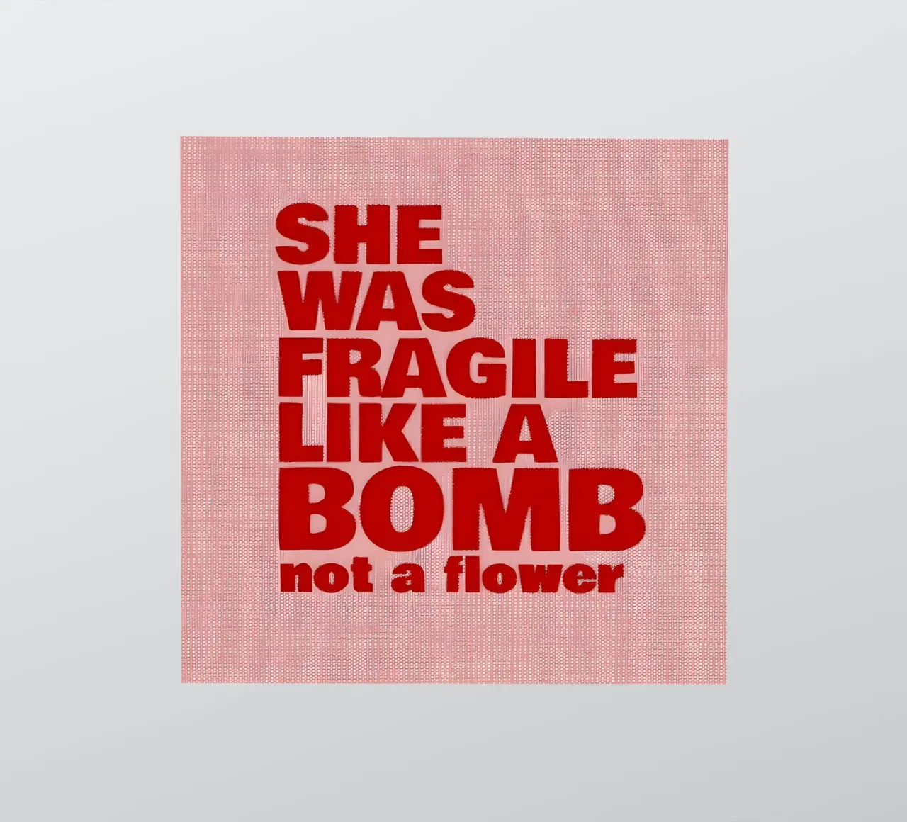 'SHE WAS FRAGILE LIKEA BOMB not a flower adesivo da Type & Tape