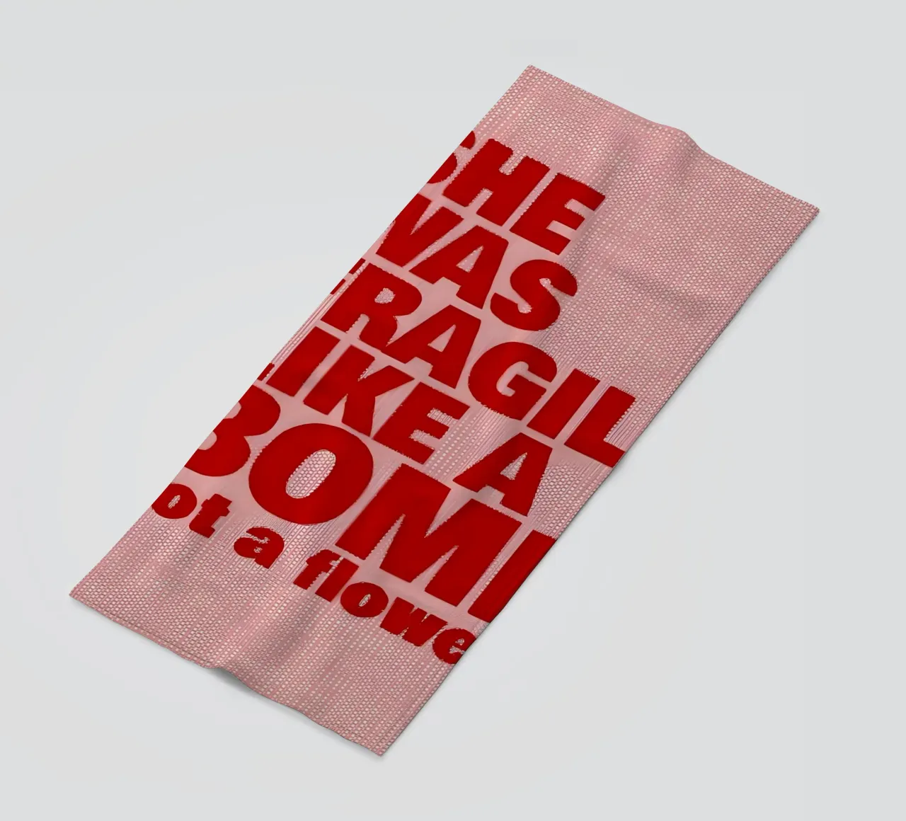 'SHE WAS FRAGILE LIKEA BOMB not a flower telo mare da Type & Tape