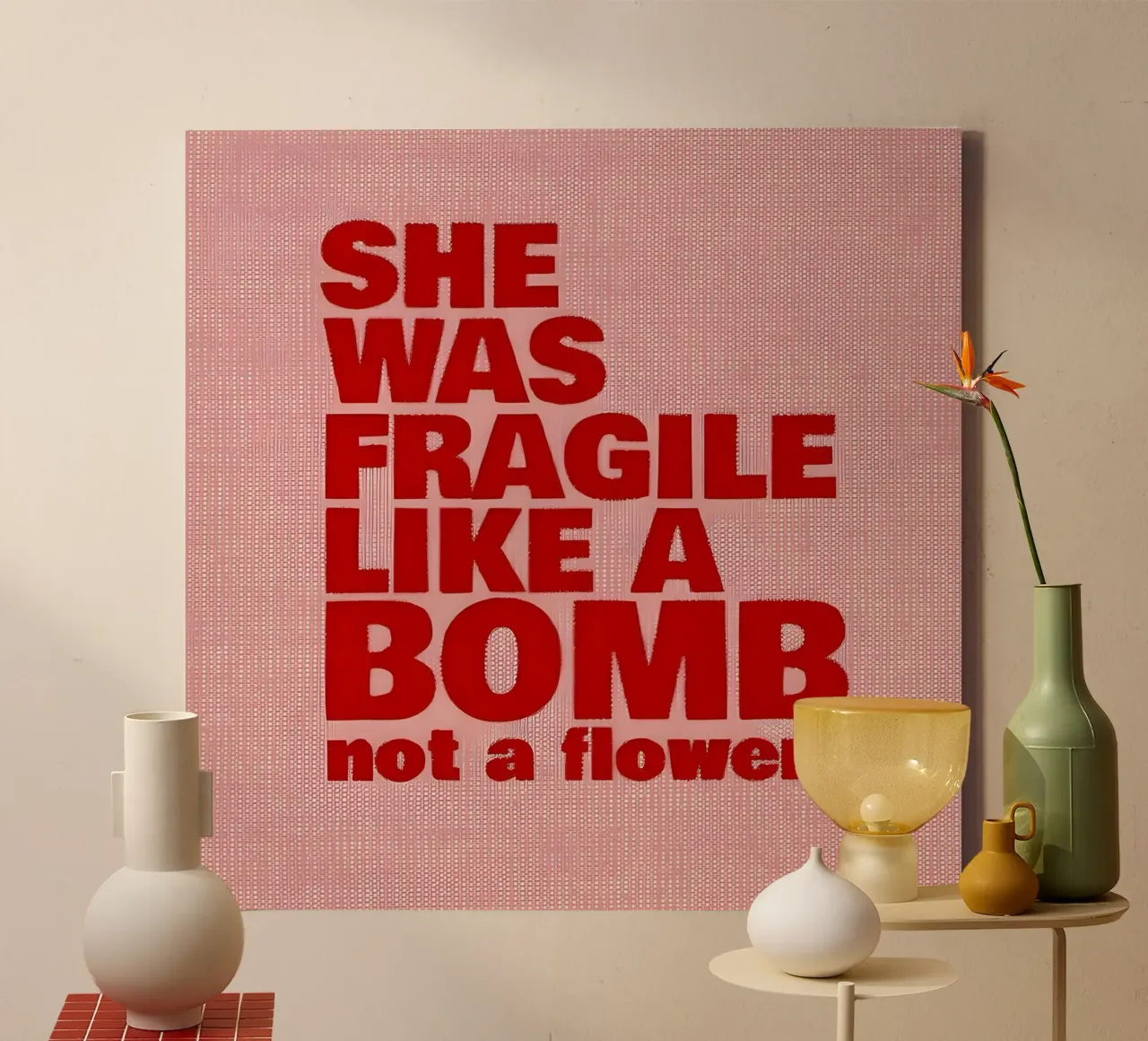 'SHE WAS FRAGILE LIKEA BOMB not a flower tela con Cornice a cassetta da Type & Tape