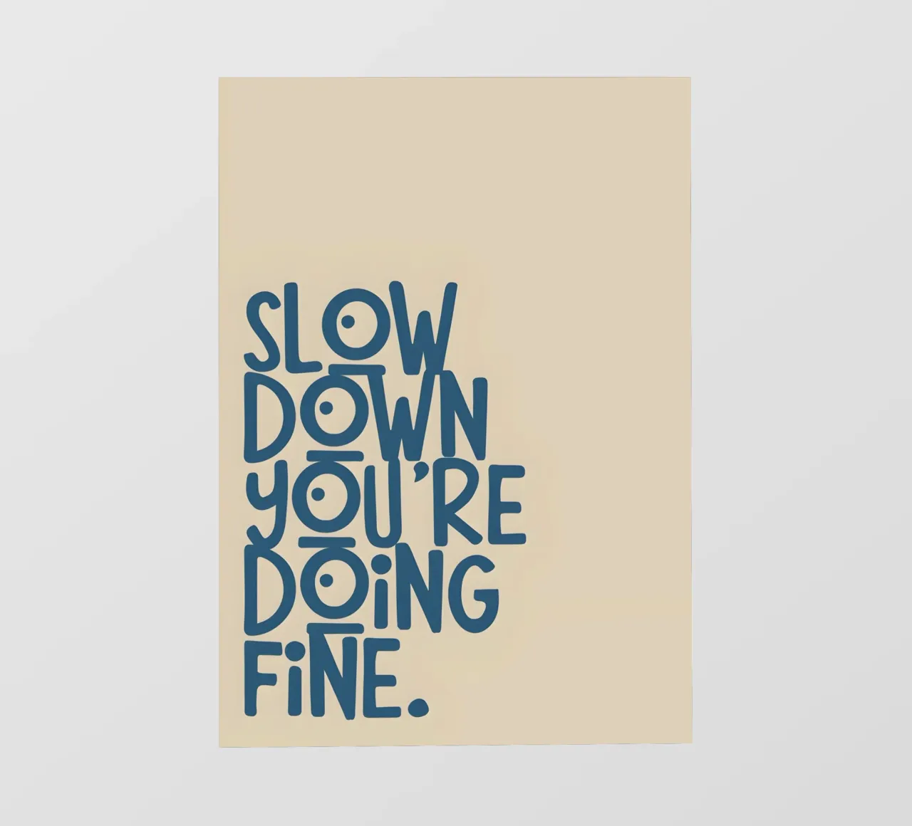 SLOW DOWN YOU'RE DOING FINE! pellicola backlit da Type & Tape