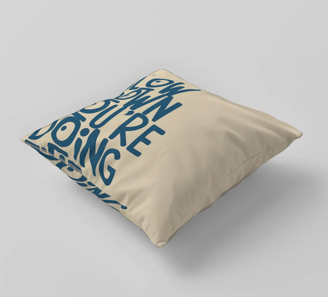 SLOW DOWN YOU'RE DOING FINE! cuscino da Type & Tape