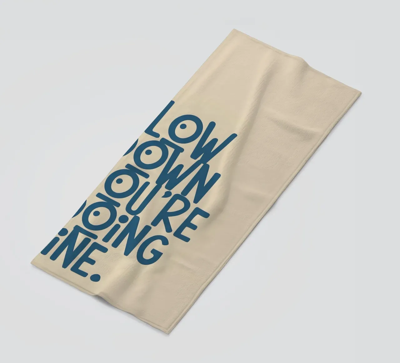 SLOW DOWN YOU'RE DOING FINE! telo mare da Type & Tape