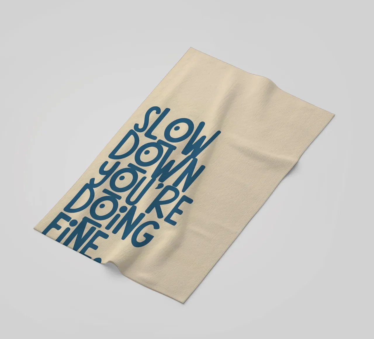 SLOW DOWN YOU'RE DOING FINE! telo mare da Type & Tape