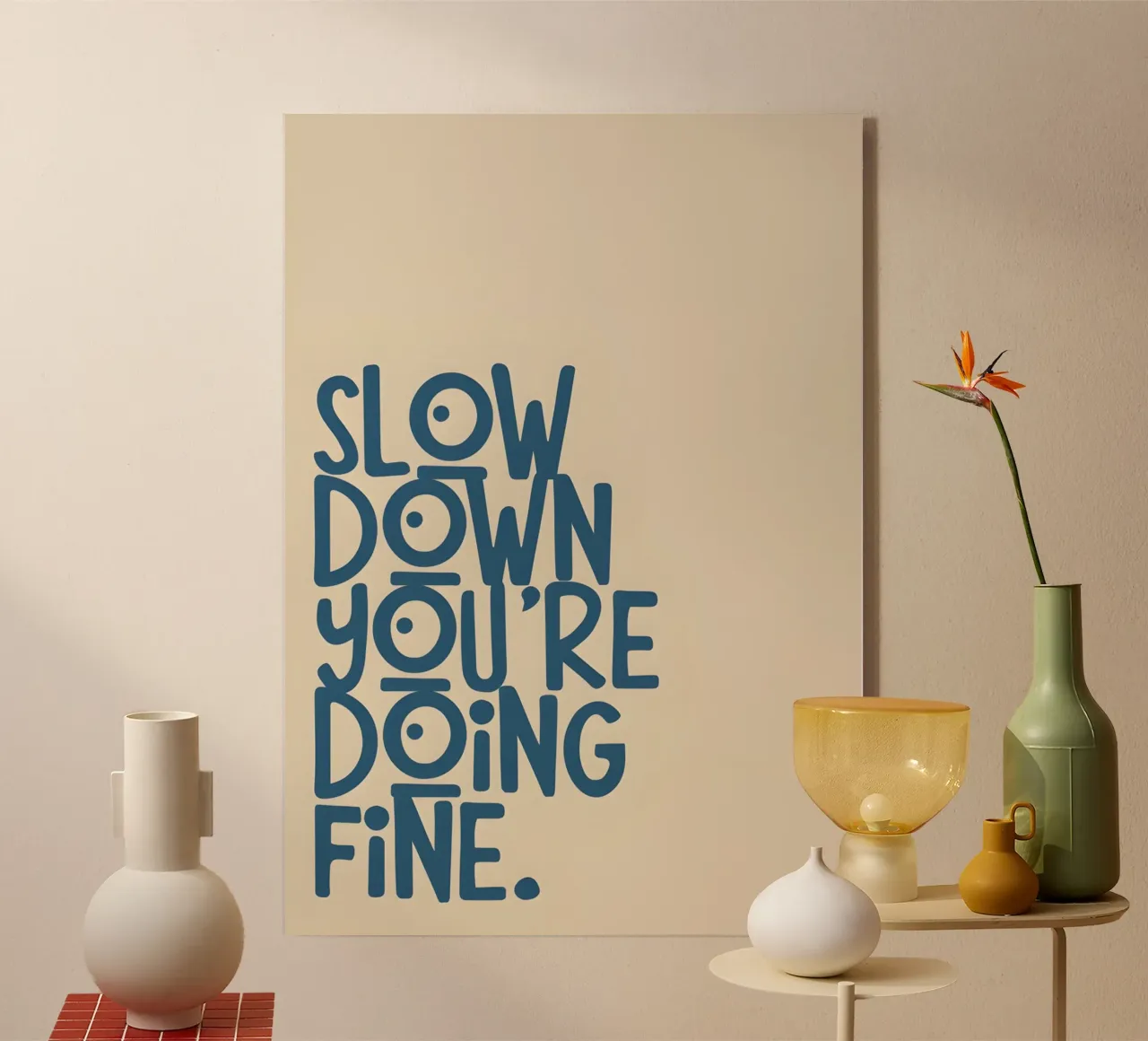 SLOW DOWN YOU'RE DOING FINE! plexiglass da Type & Tape