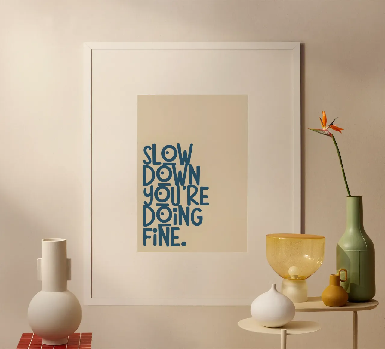 SLOW DOWN YOU'RE DOING FINE! poster con telaio in plastica da Type & Tape